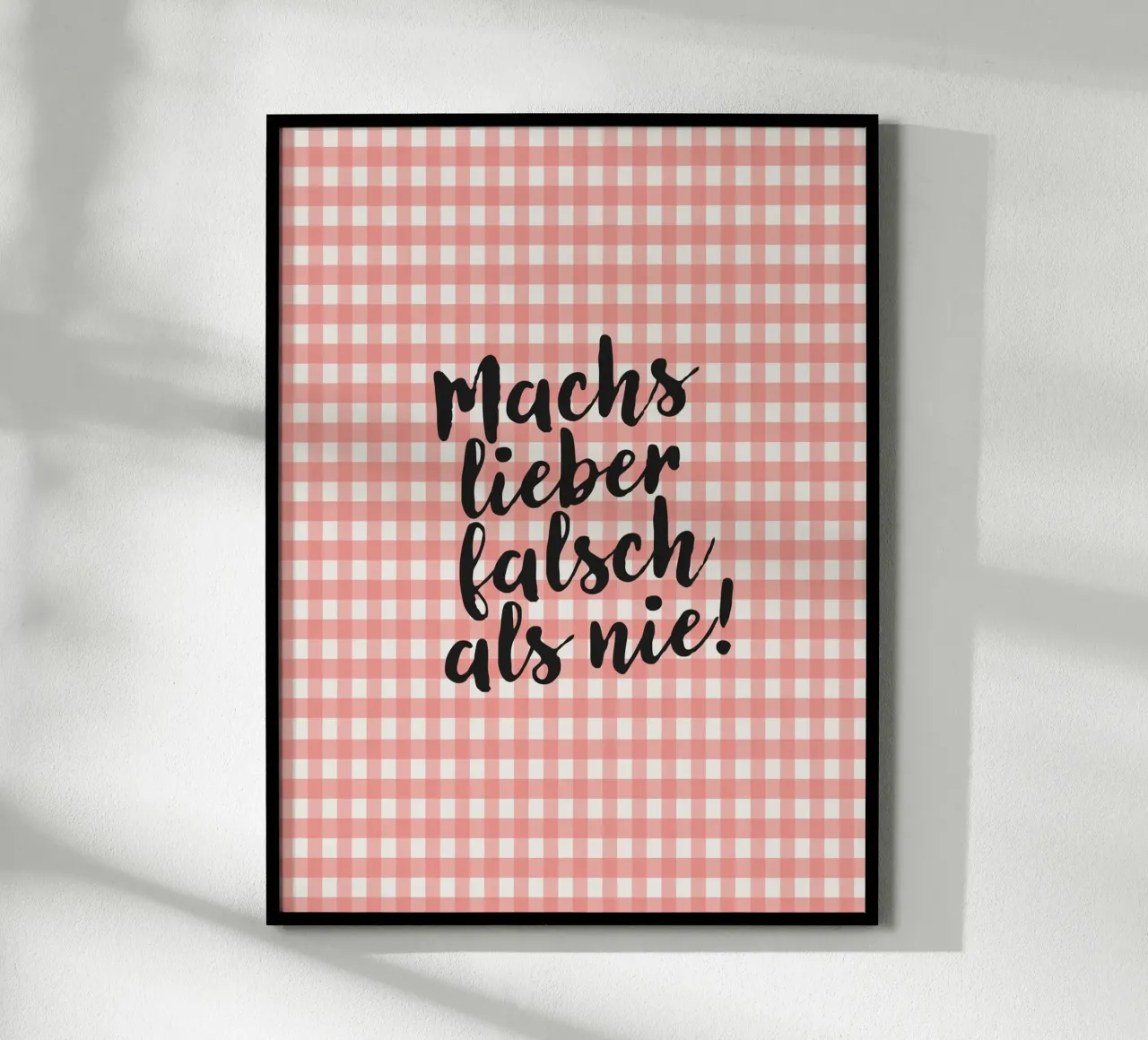 Machs lieber falsch als nie! poster con telaio in plastica da Attaboy Dsgn