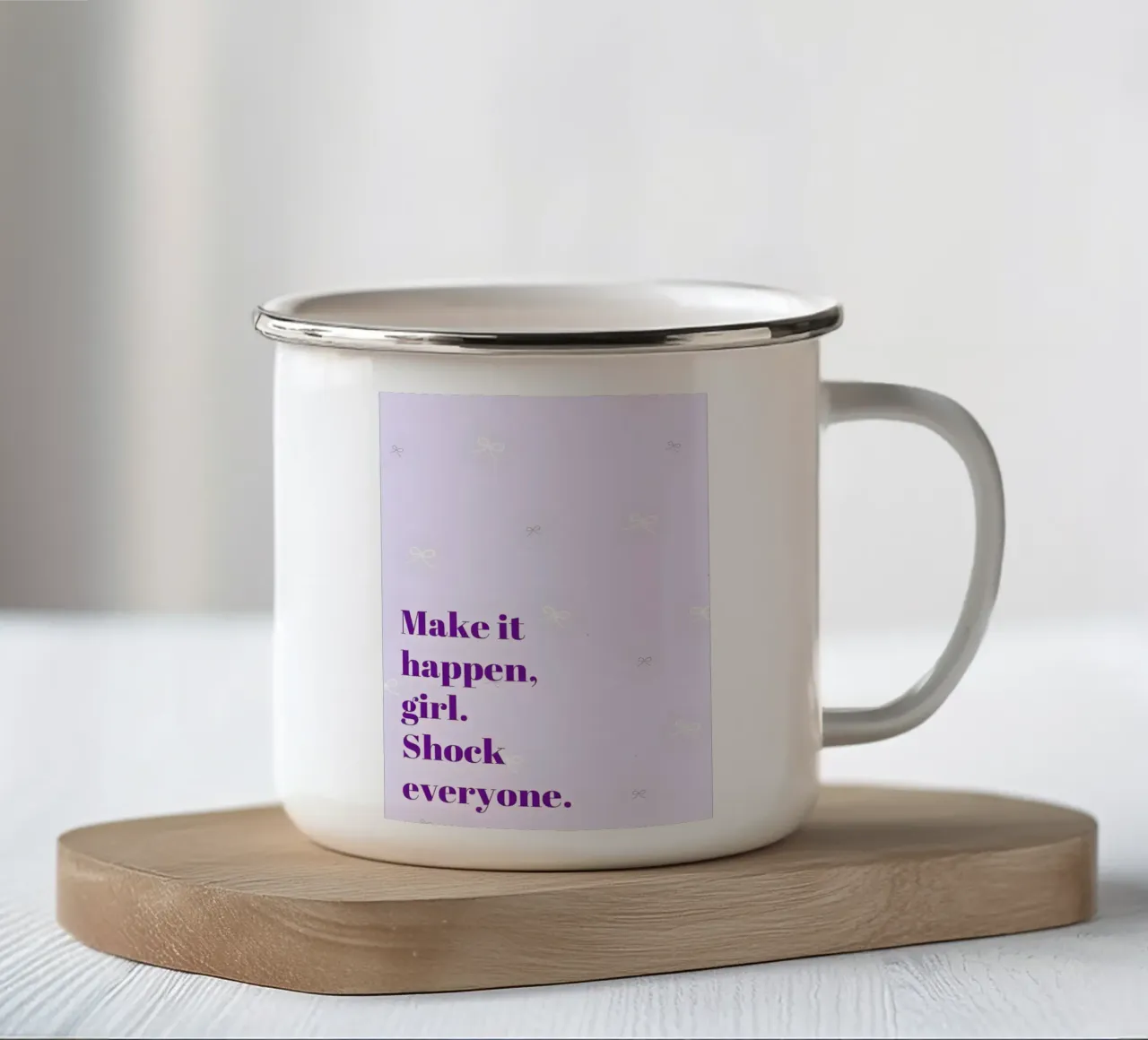 'Make it happen, girl. Shock everyone! tazza in smalto da Type & Tape