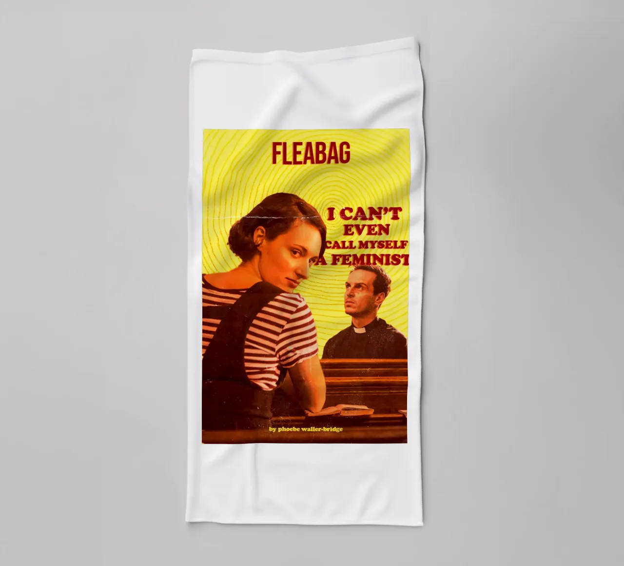 I Cant Even Call Myself A Feminist Fleabag towel by jhomekhonde