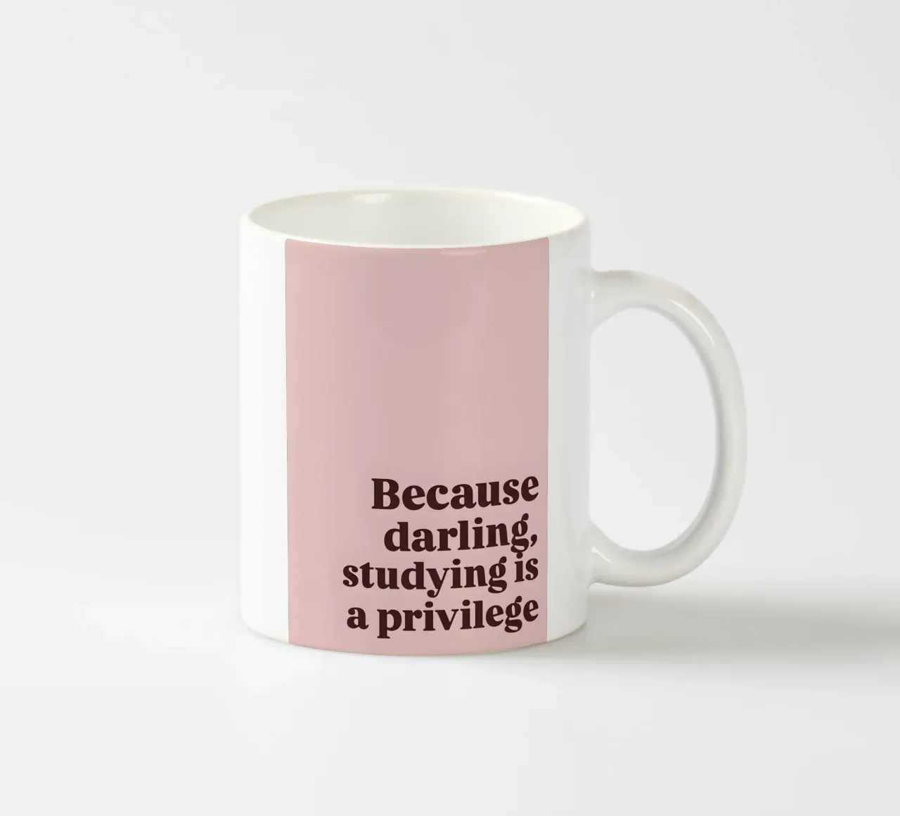 Because darling, studying iş a privilege tazza in ceramica da Type & Tape