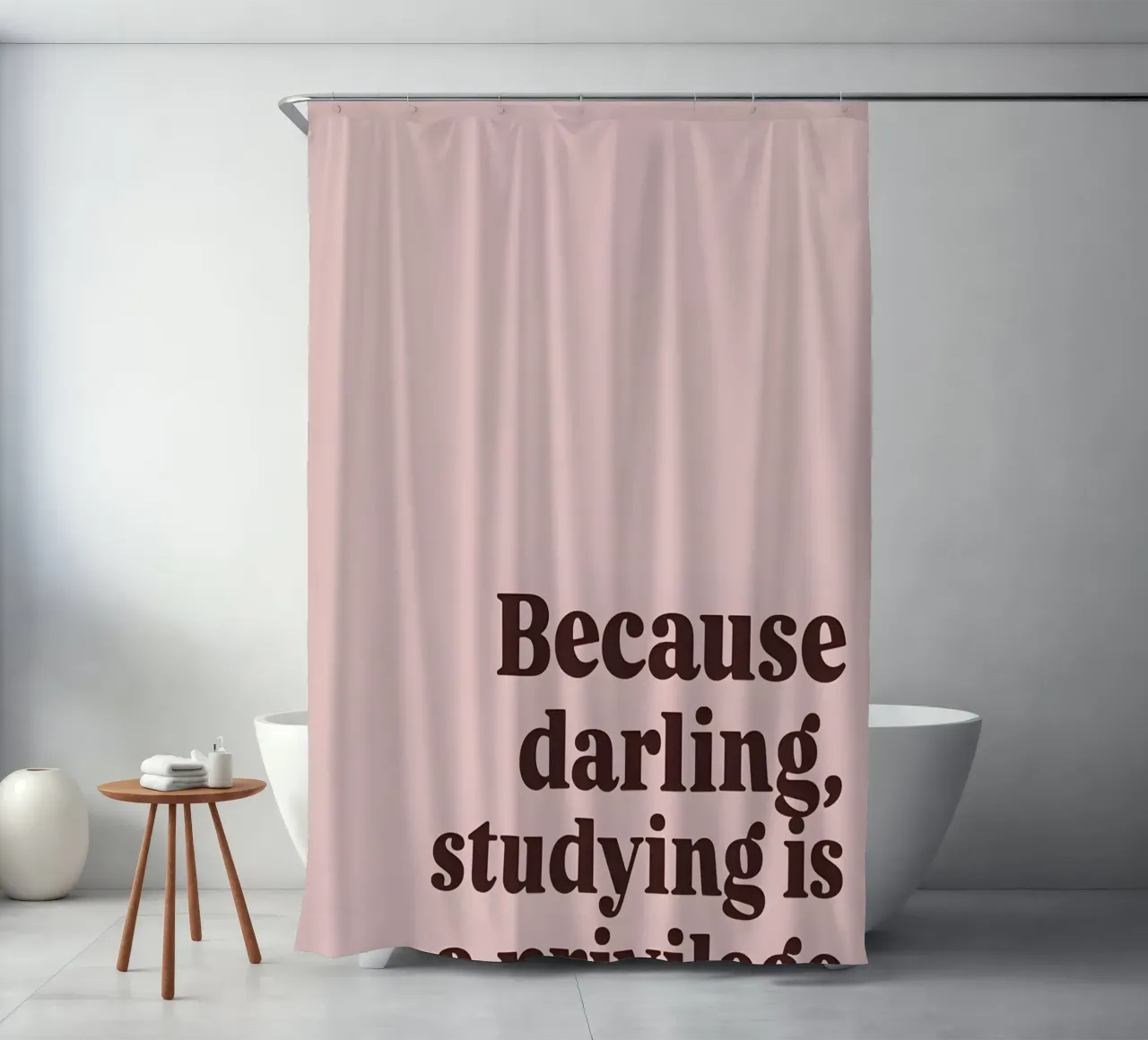 Because darling, studying iş a privilege tenda da doccia da Type & Tape