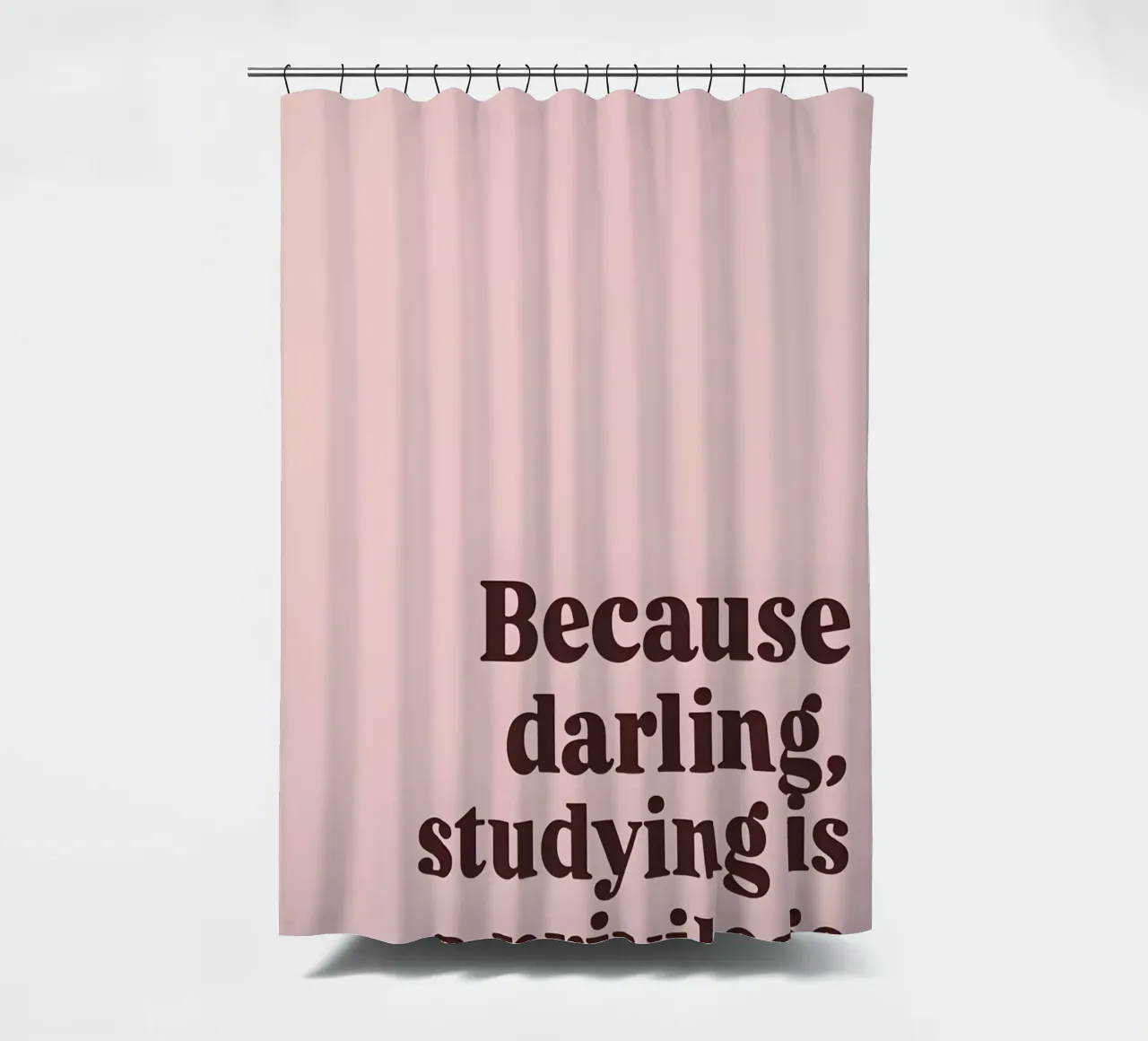 Because darling, studying iş a privilege tenda da doccia da Type & Tape