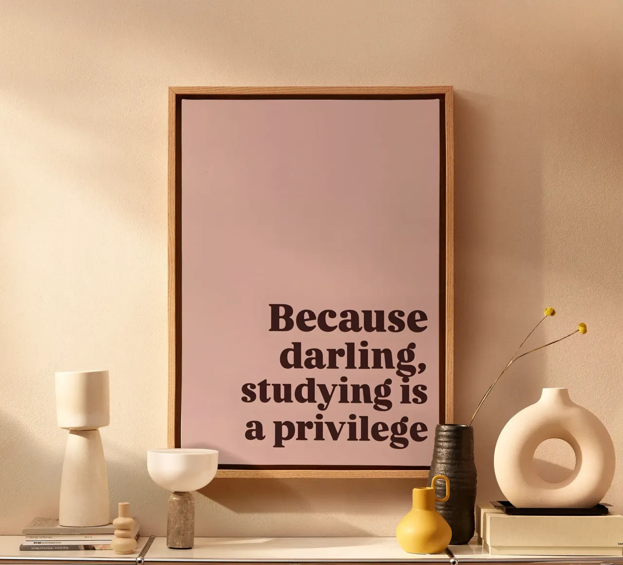 Because darling, studying iş a privilege canvas with Floater frame by Type & Tape