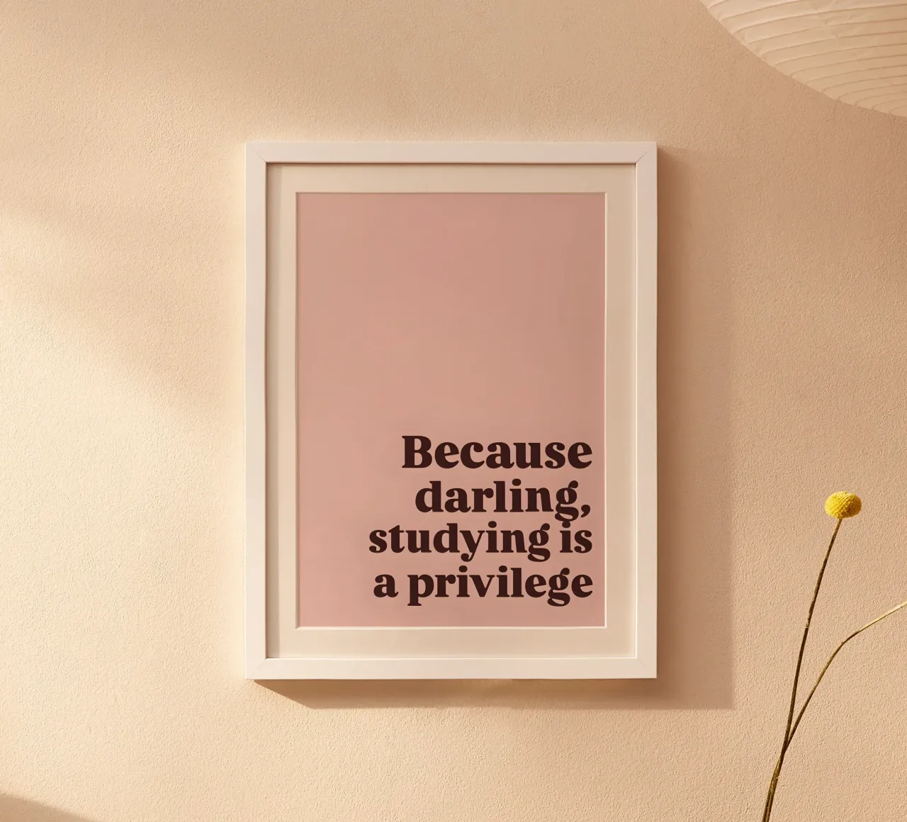 Because darling, studying iş a privilege poster con telaio in legno da Type & Tape