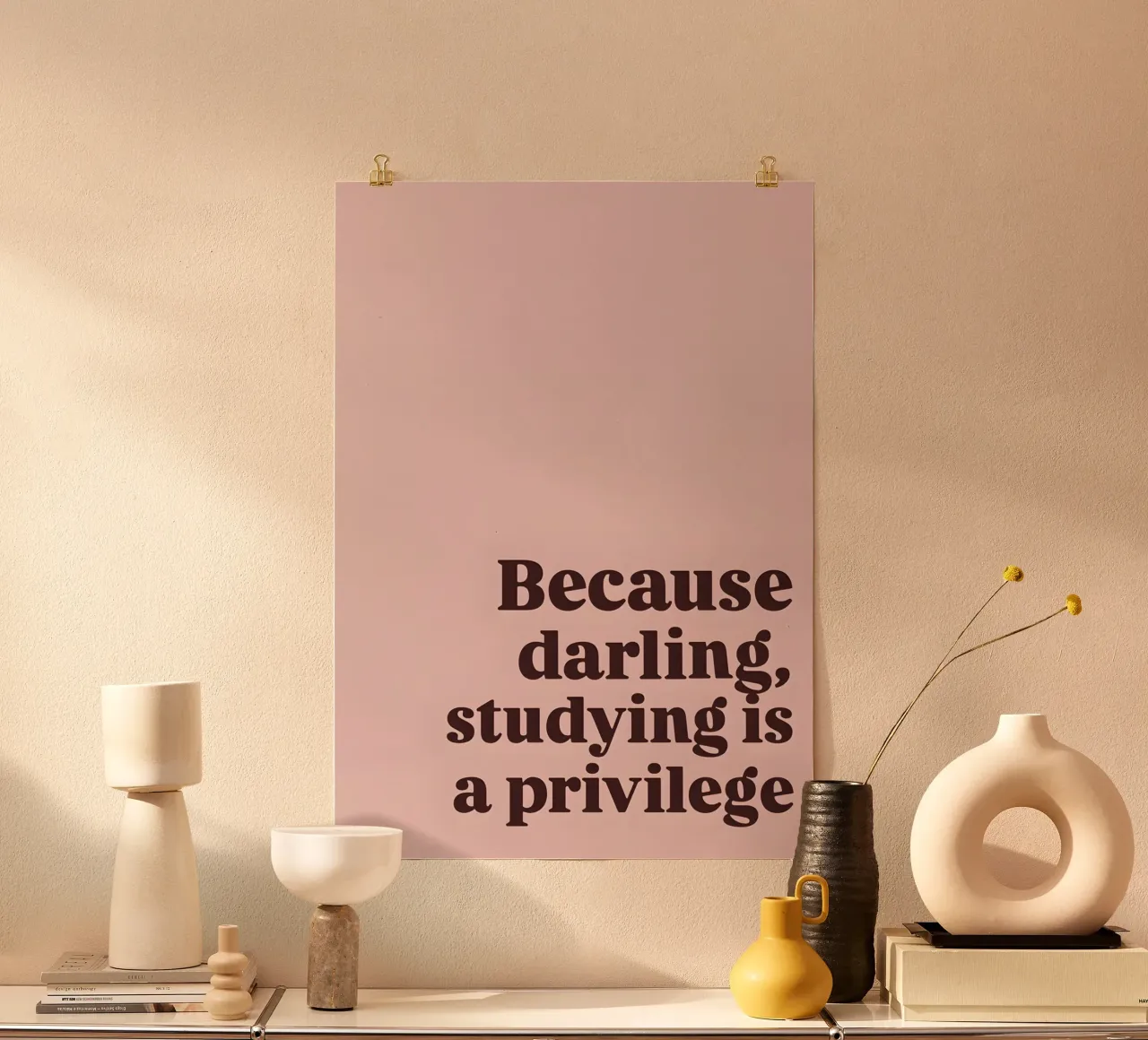 Because darling, studying iş a privilege poster con telaio in legno da Type & Tape