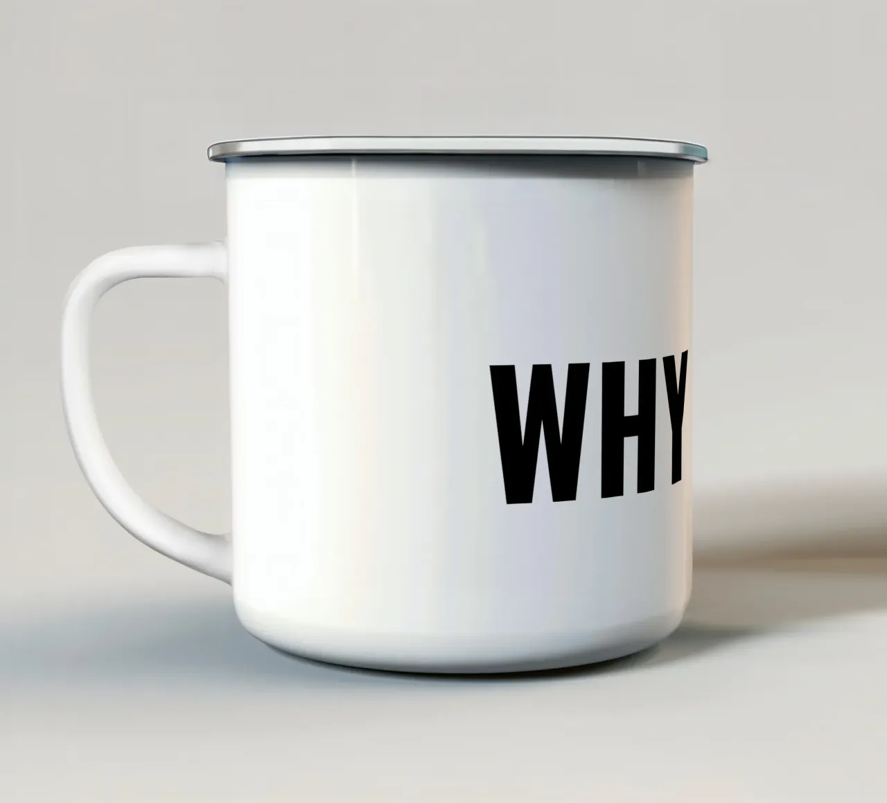 Why not?! simple Text Emaille Tasse von RB-Quotes