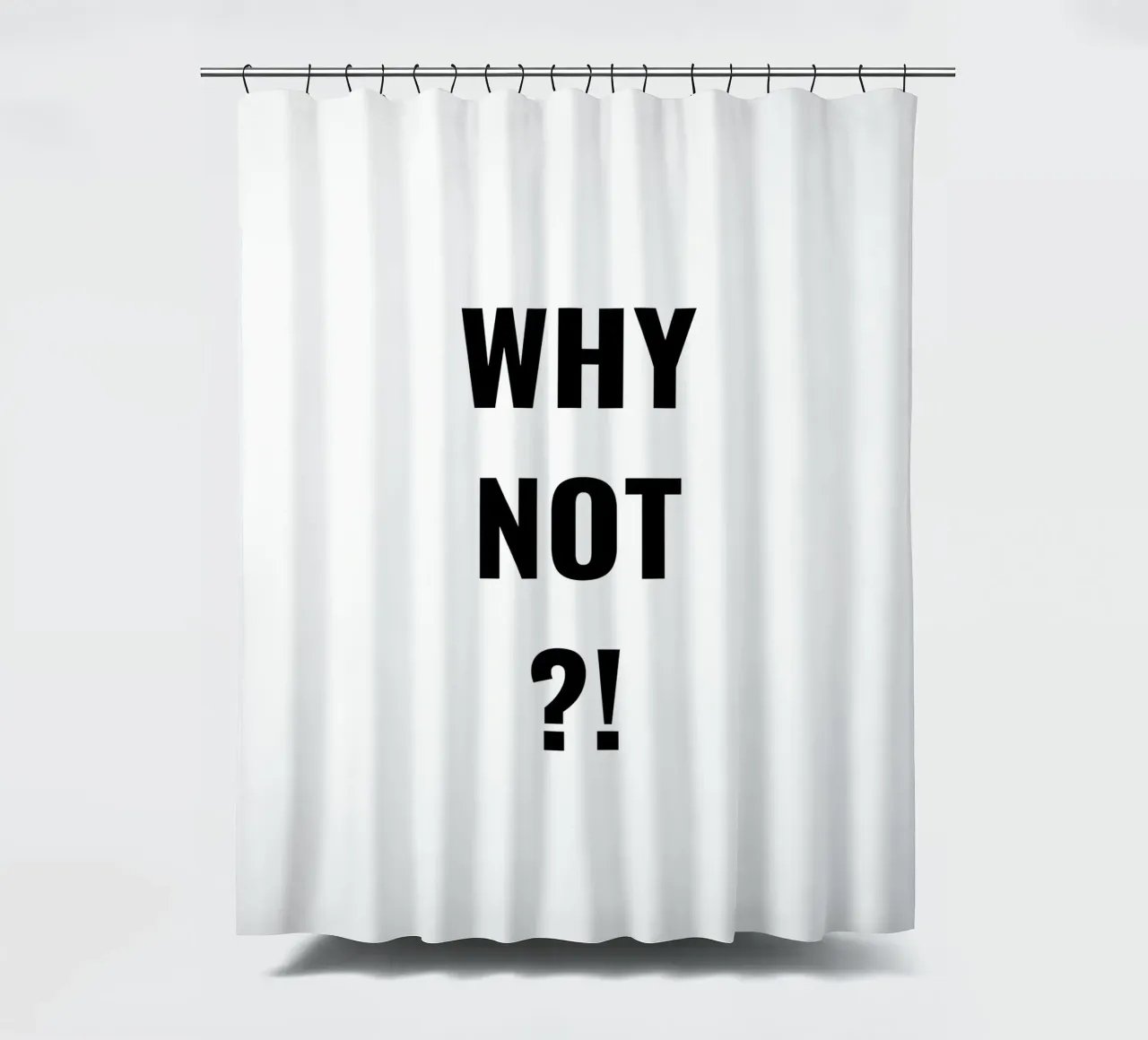 Why not?! simple Text Duschvorhang von RB-Quotes