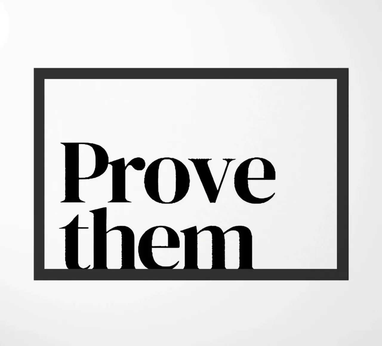 Prove them wrong zerbino da Type & Tape