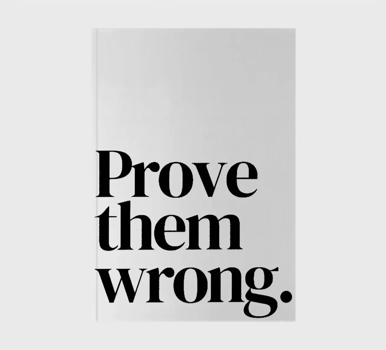 Prove them wrong notebook by Type & Tape