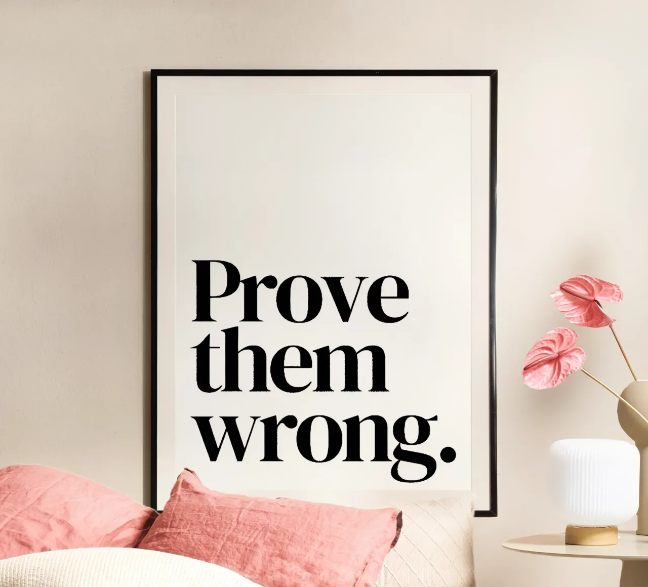 Prove them wrong poster con telaio in alluminio da Type & Tape