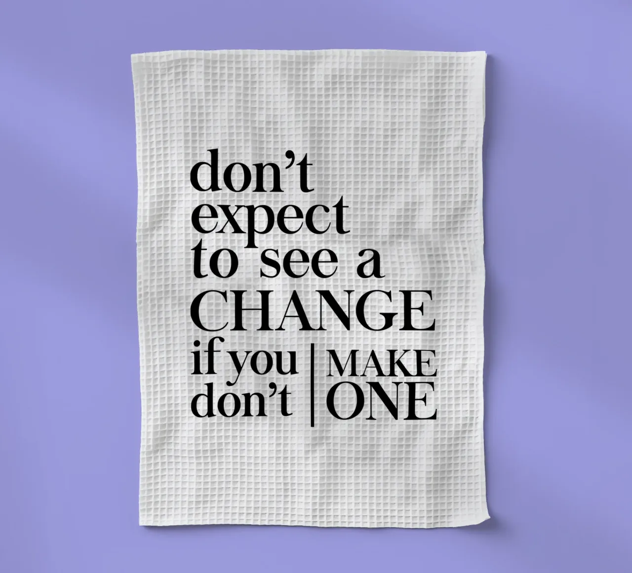 Don't expect to see a CHANGE canovaccio da cucina da Type & Tape