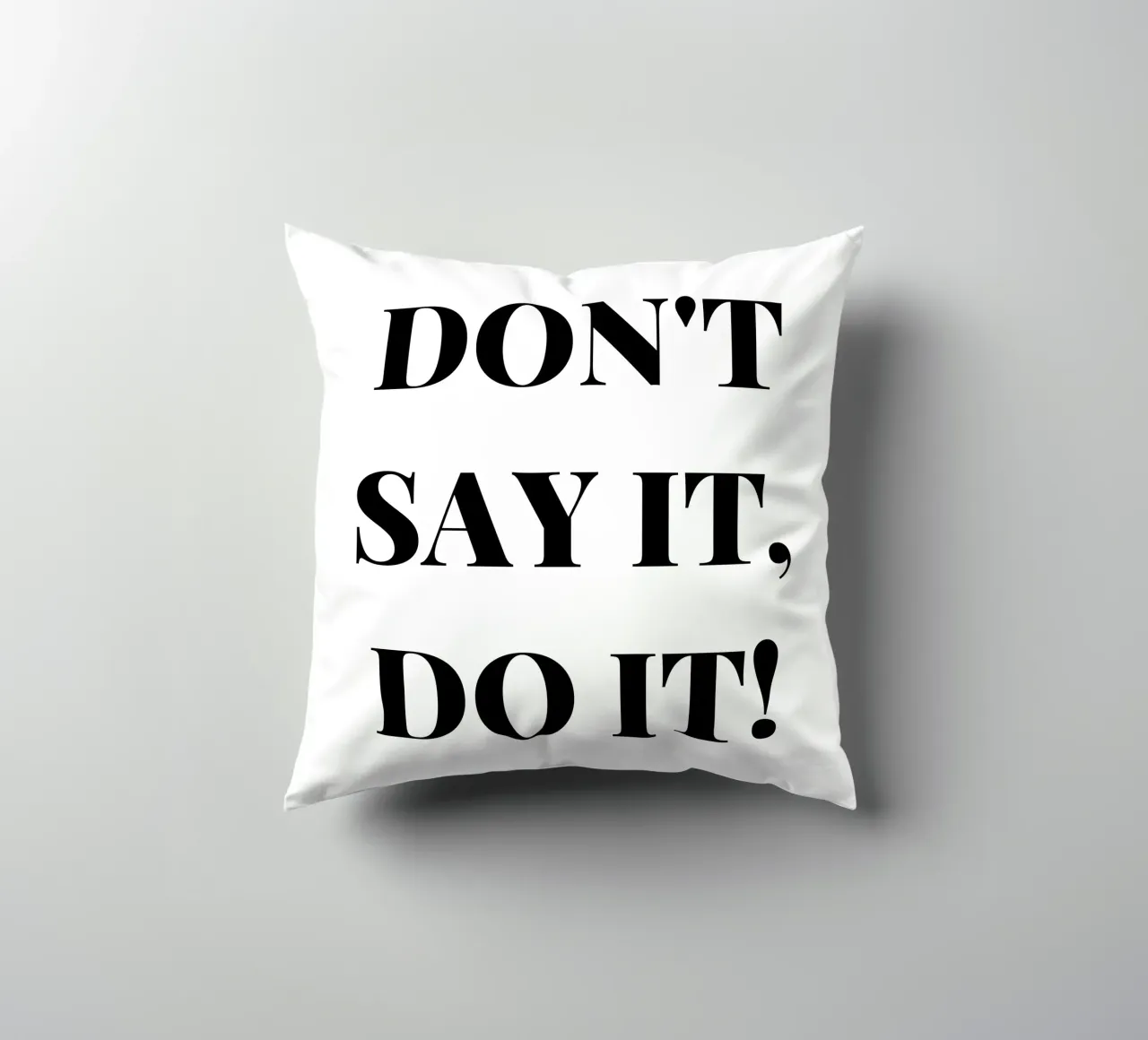 Don’t Say It – Do It! Motivation & Inspiration cuscino da RB-Quotes