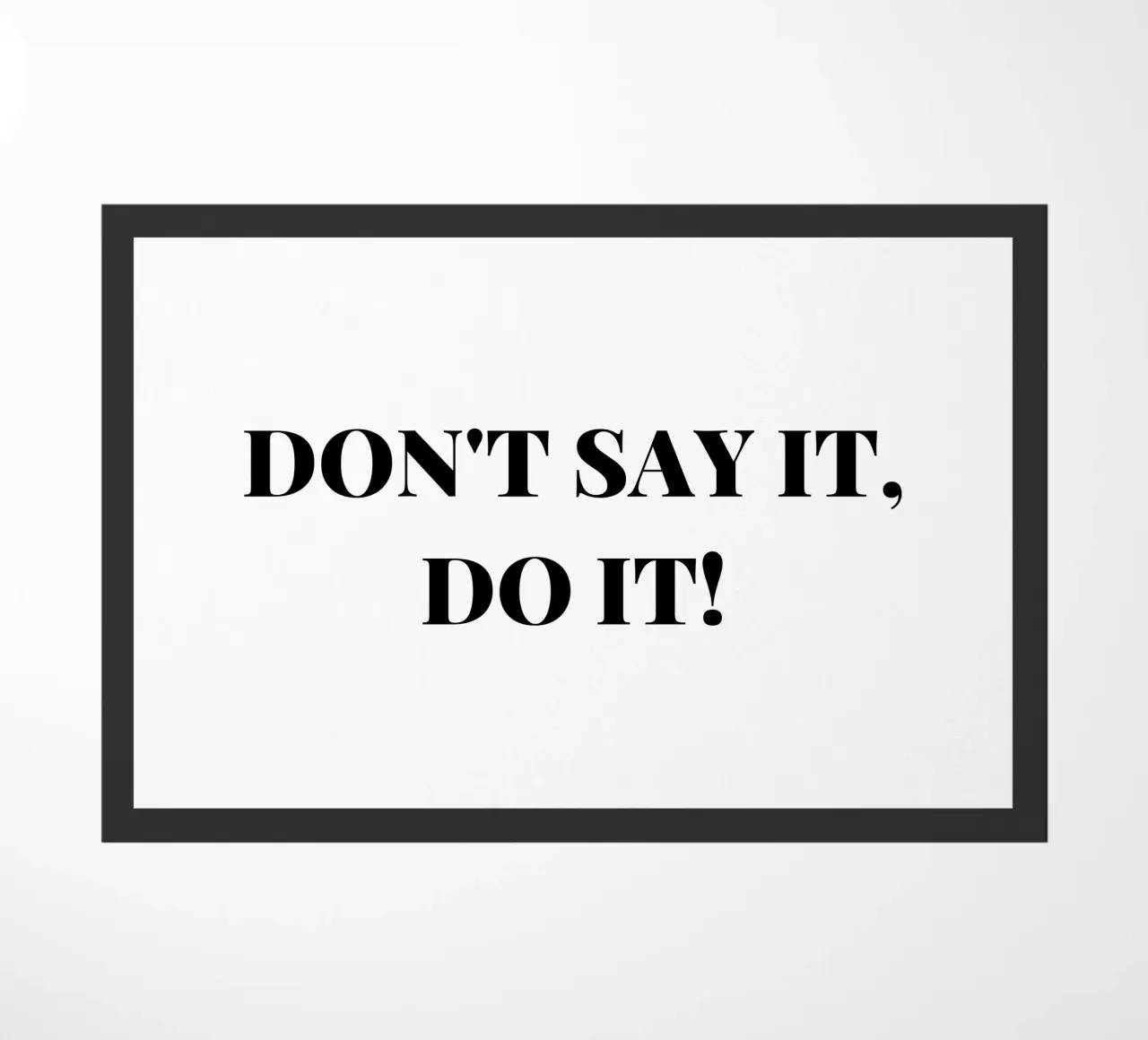 Don’t Say It – Do It! Motivation & Inspiration zerbino da RB-Quotes