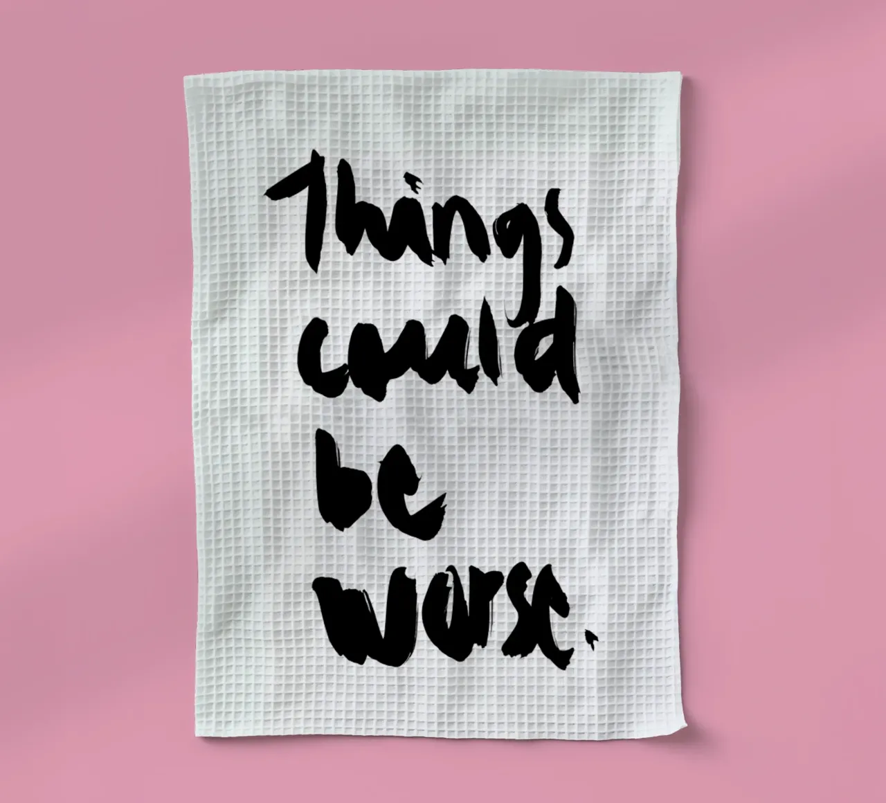 Things Could Be Worse tea towel by RK Design