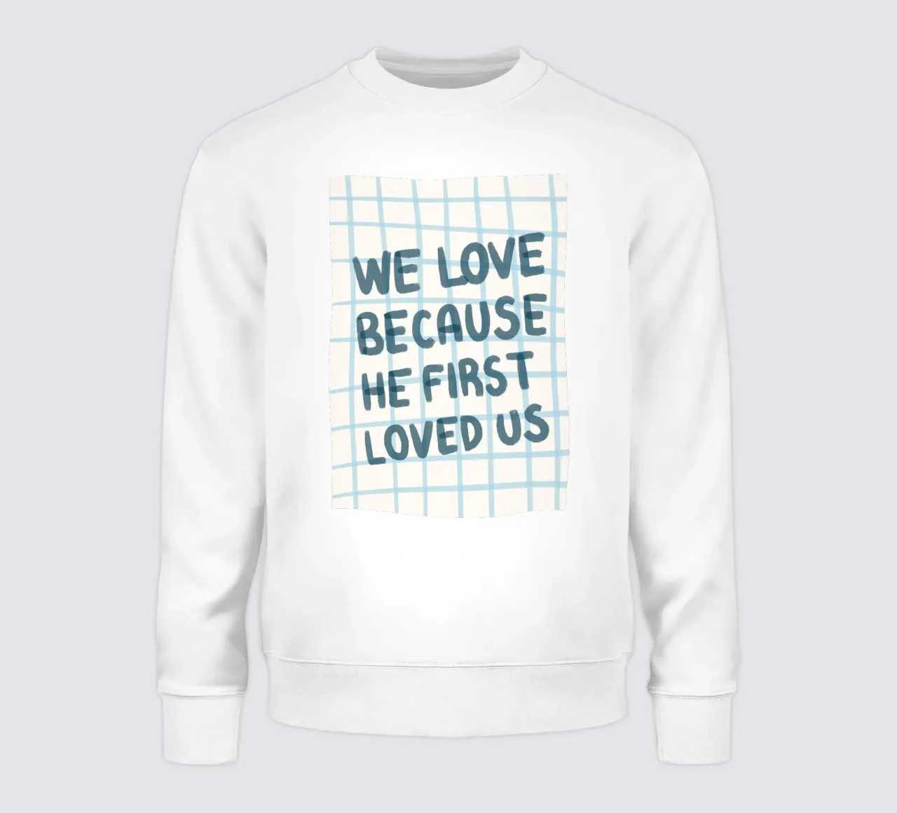 Wir lieben, weil er uns zuerst liebte - Kunstdruck Sweatshirt von vintagepod
