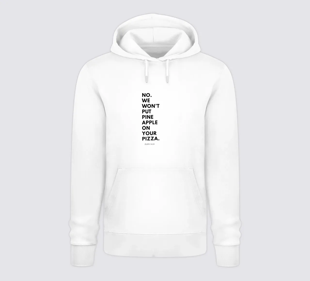 Pizzeria Design: No. We Won't Put Pineapple on your Pizza felpa con cappuccio da studio scusi