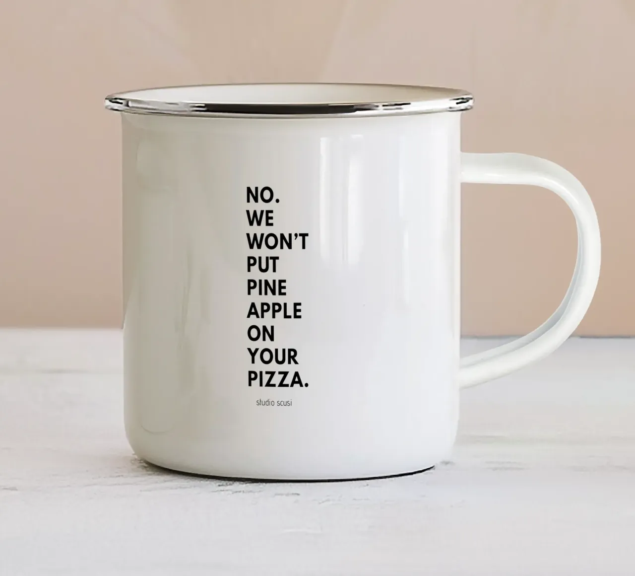 Pizzeria Design: No. We Won't Put Pineapple on your Pizza tazza in smalto da studio scusi