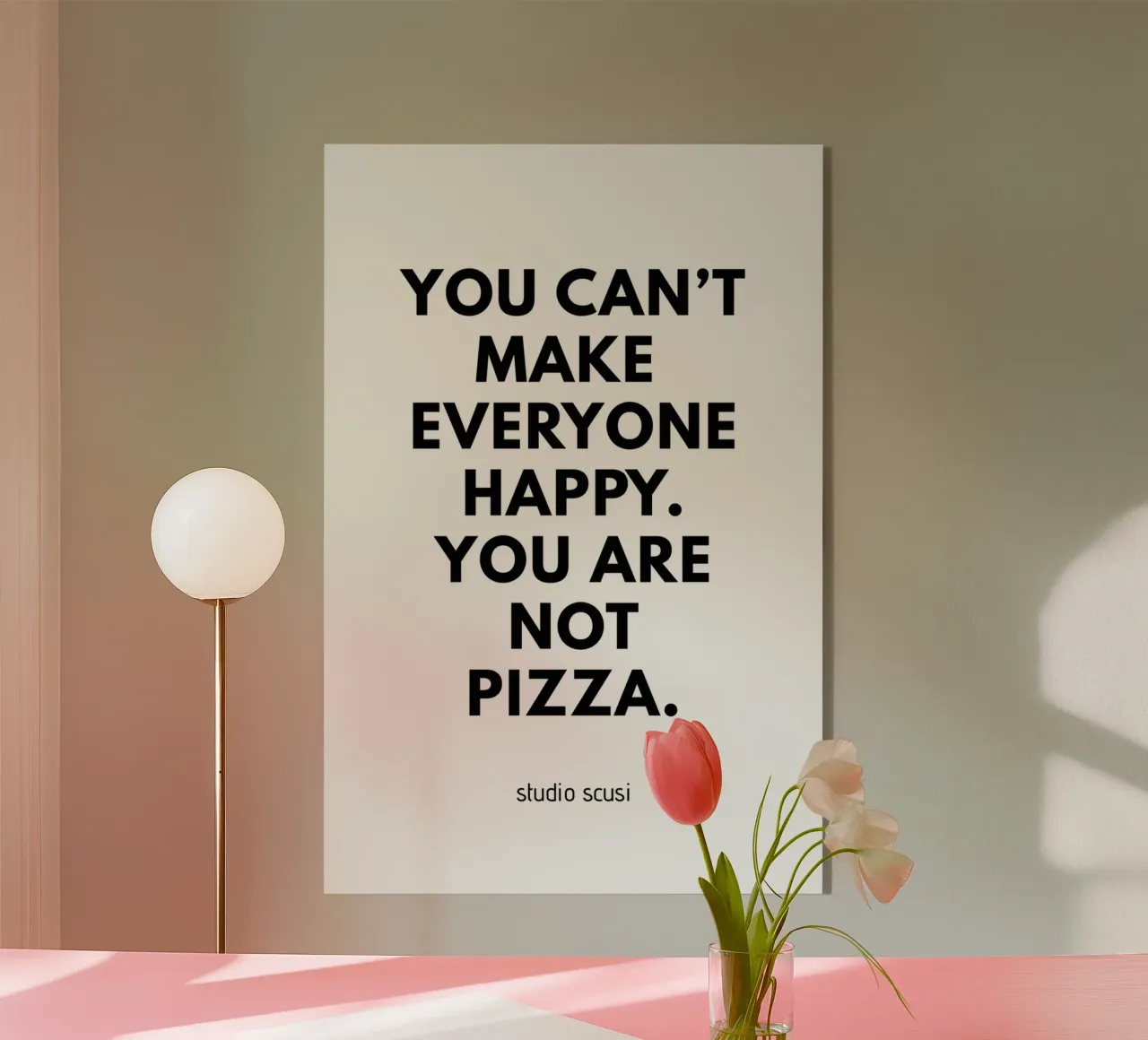 You can't make everyone happy. You are not Pizza plexiglass da studio scusi