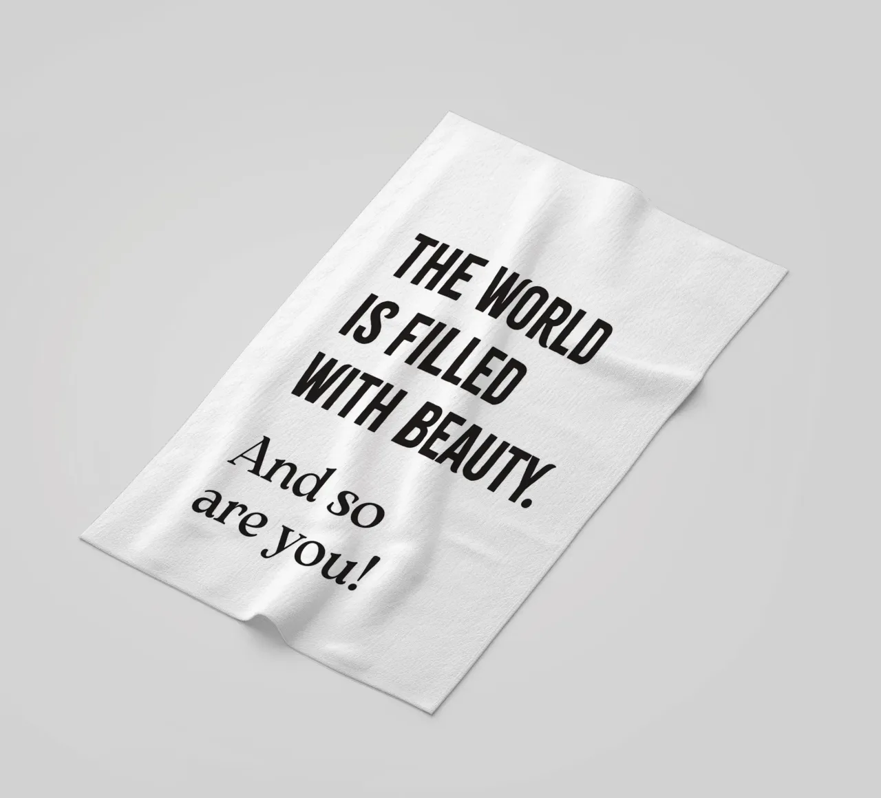 The world is filled with beauty. And so are you! telo mare da Fraysein Design