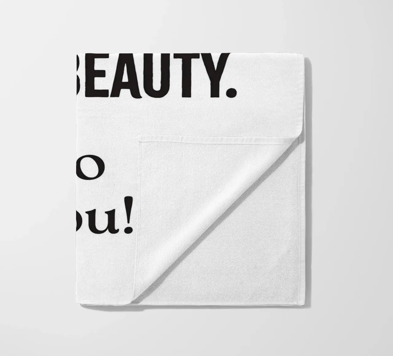 The world is filled with beauty. And so are you! telo mare da Fraysein Design