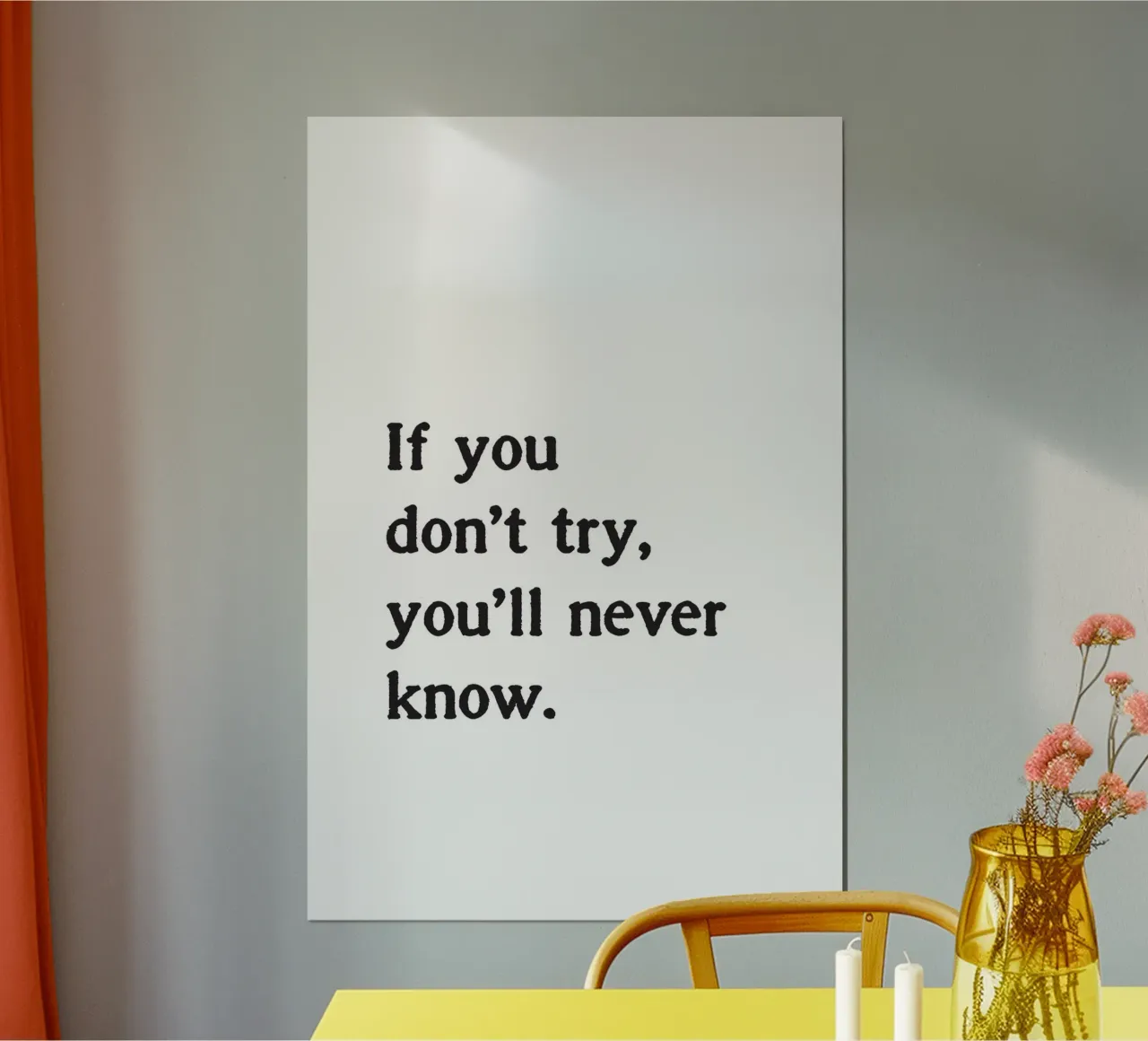If you don't try, you'll never know. poster with aluminum frame by Fraysein Design