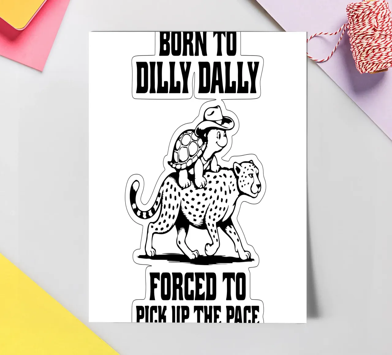 Born to Dilly Dally Forced to Pick Up the Pace Funny Turtle sticker sheet by raflessia