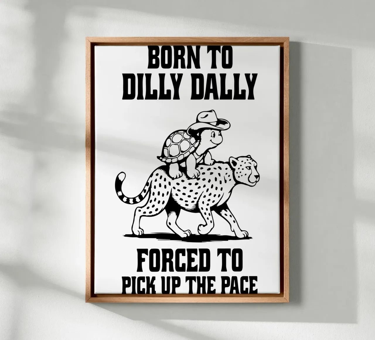 Born to Dilly Dally Forced to Pick Up the Pace Funny Turtle canvas with Floater frame by raflessia
