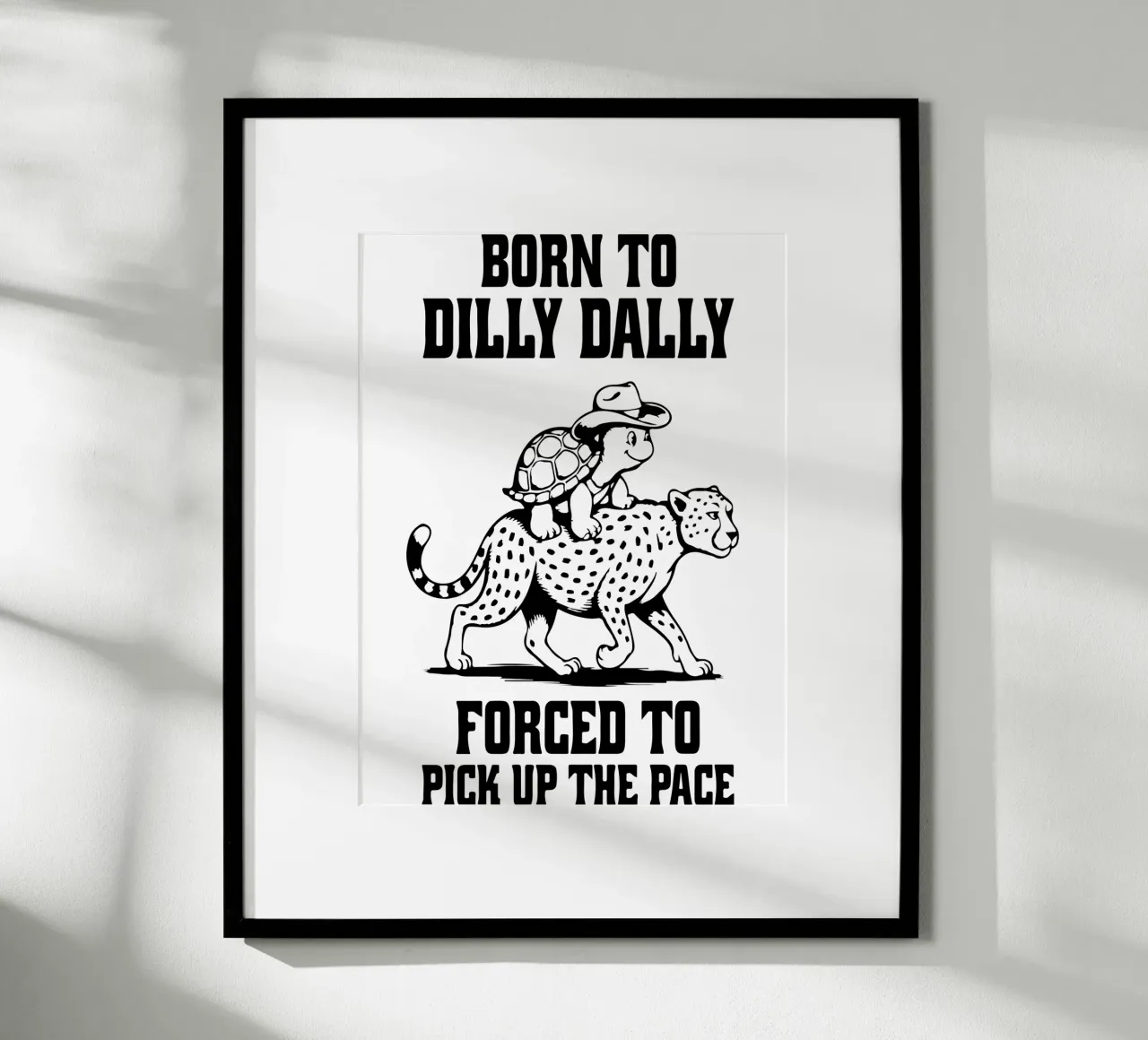 Born to Dilly Dally Forced to Pick Up the Pace Funny Turtle poster by raflessia