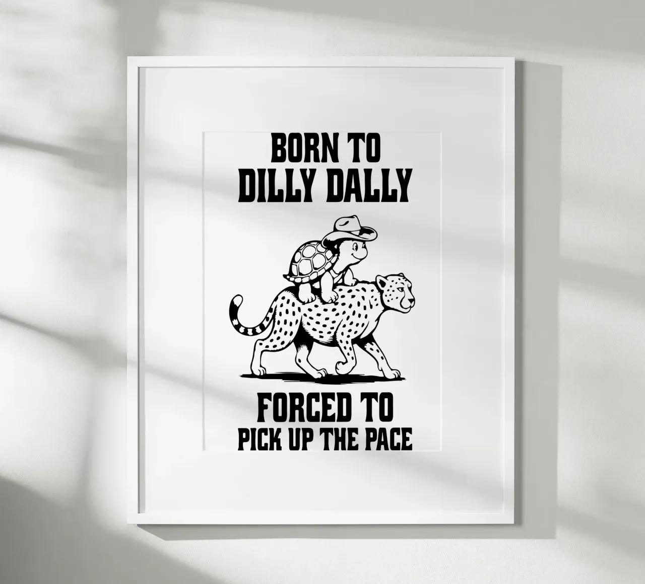 Born to Dilly Dally Forced to Pick Up the Pace Funny Turtle poster by raflessia