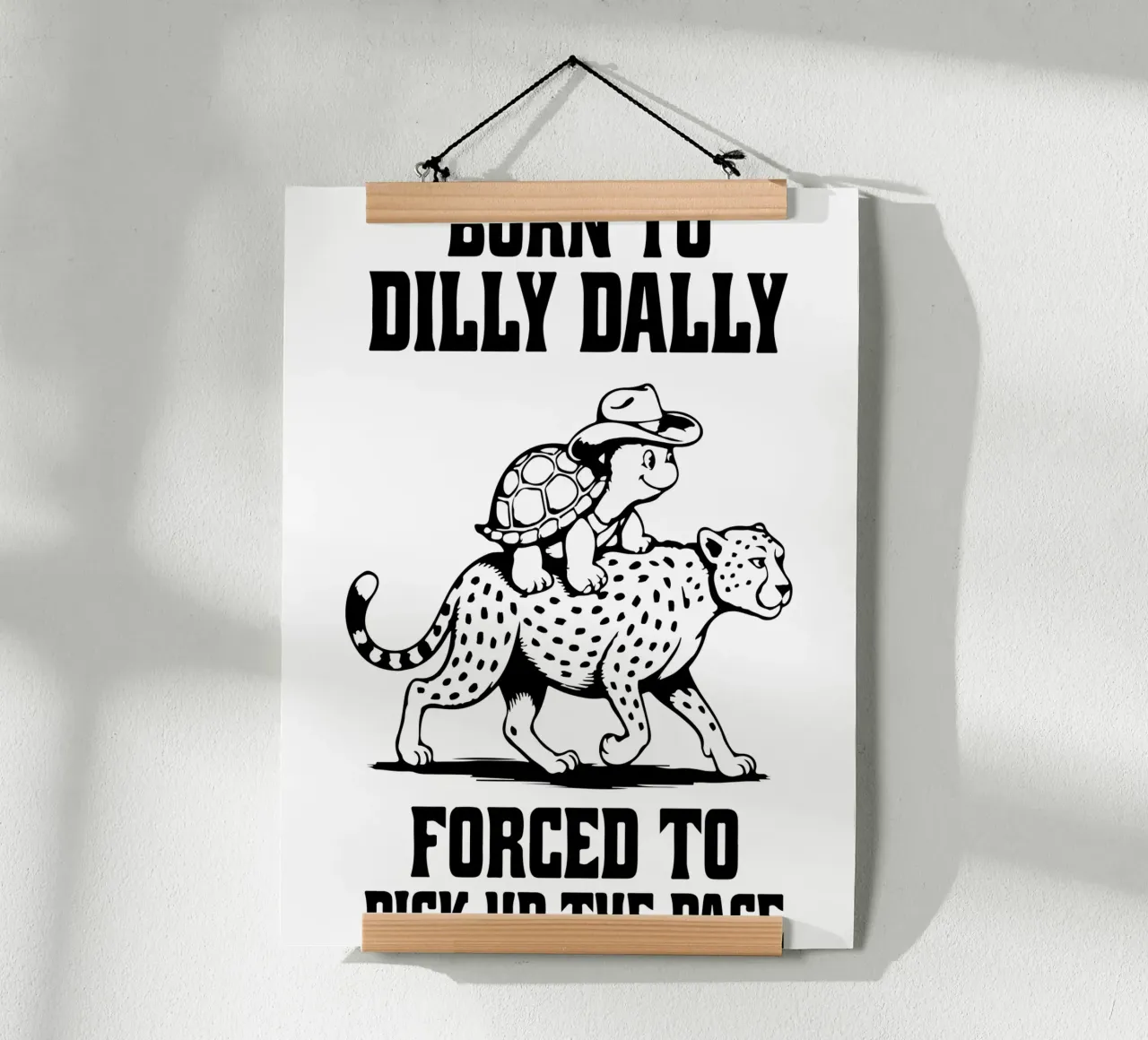 Born to Dilly Dally Forced to Pick Up the Pace Funny Turtle poster by raflessia