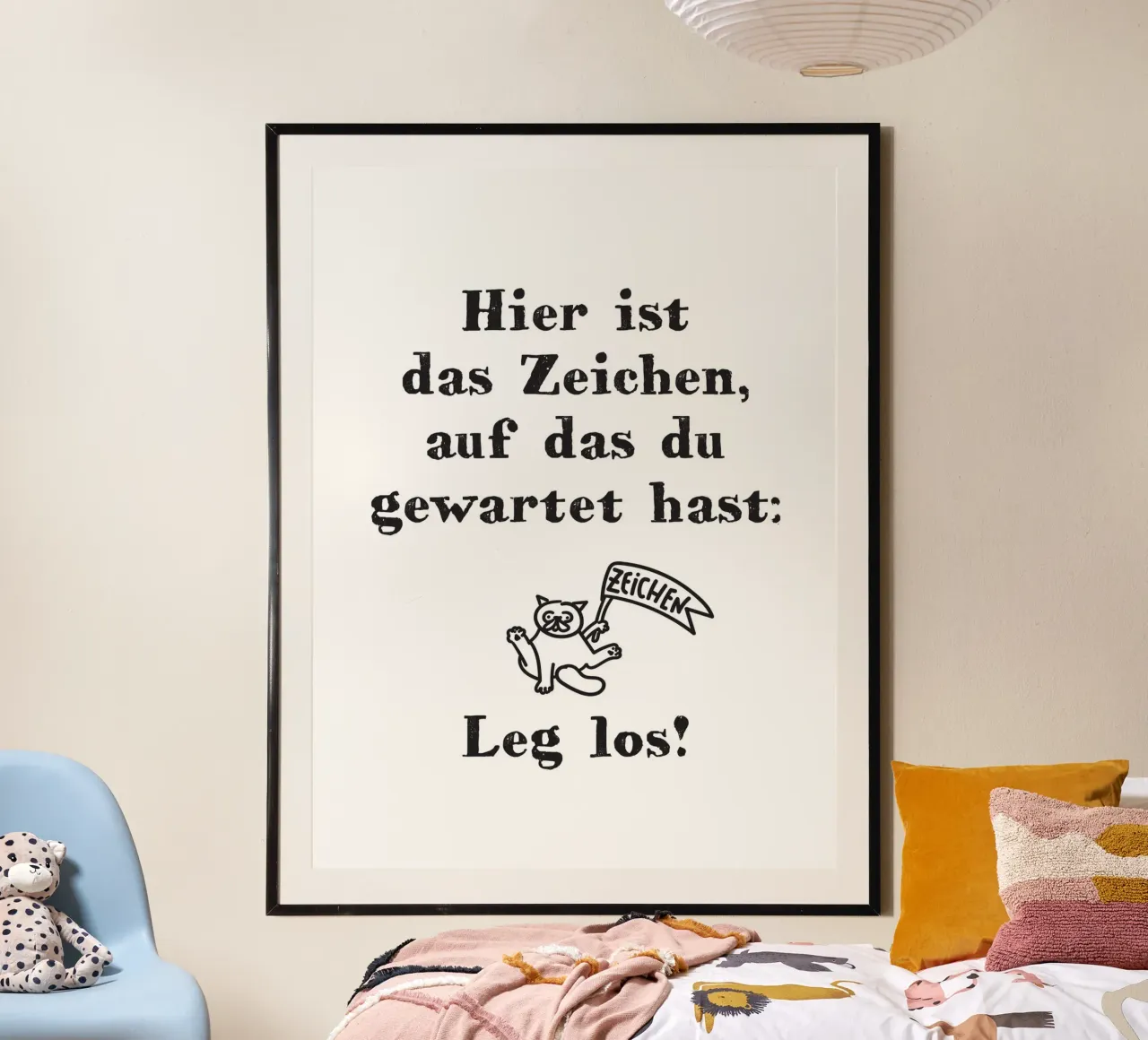 Hier ist das Zeichen, auf das du gewartet hast. Leg los! poster con telaio in plastica da Fraysein Design