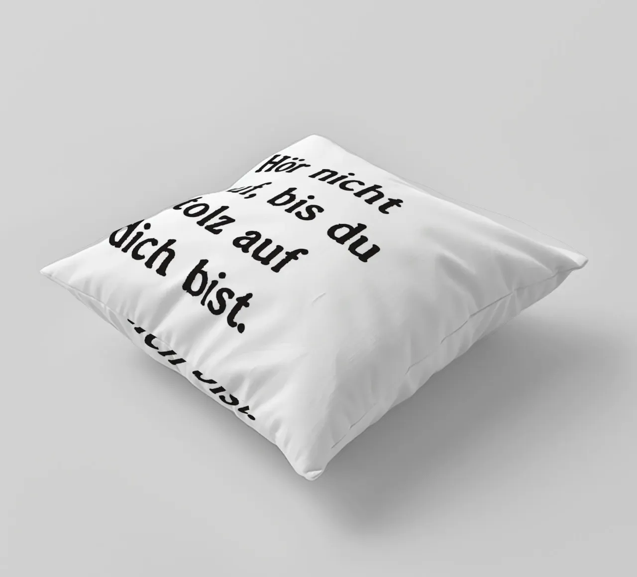 Hör nicht auf, bis du stolz bist. cuscino da Fraysein Design