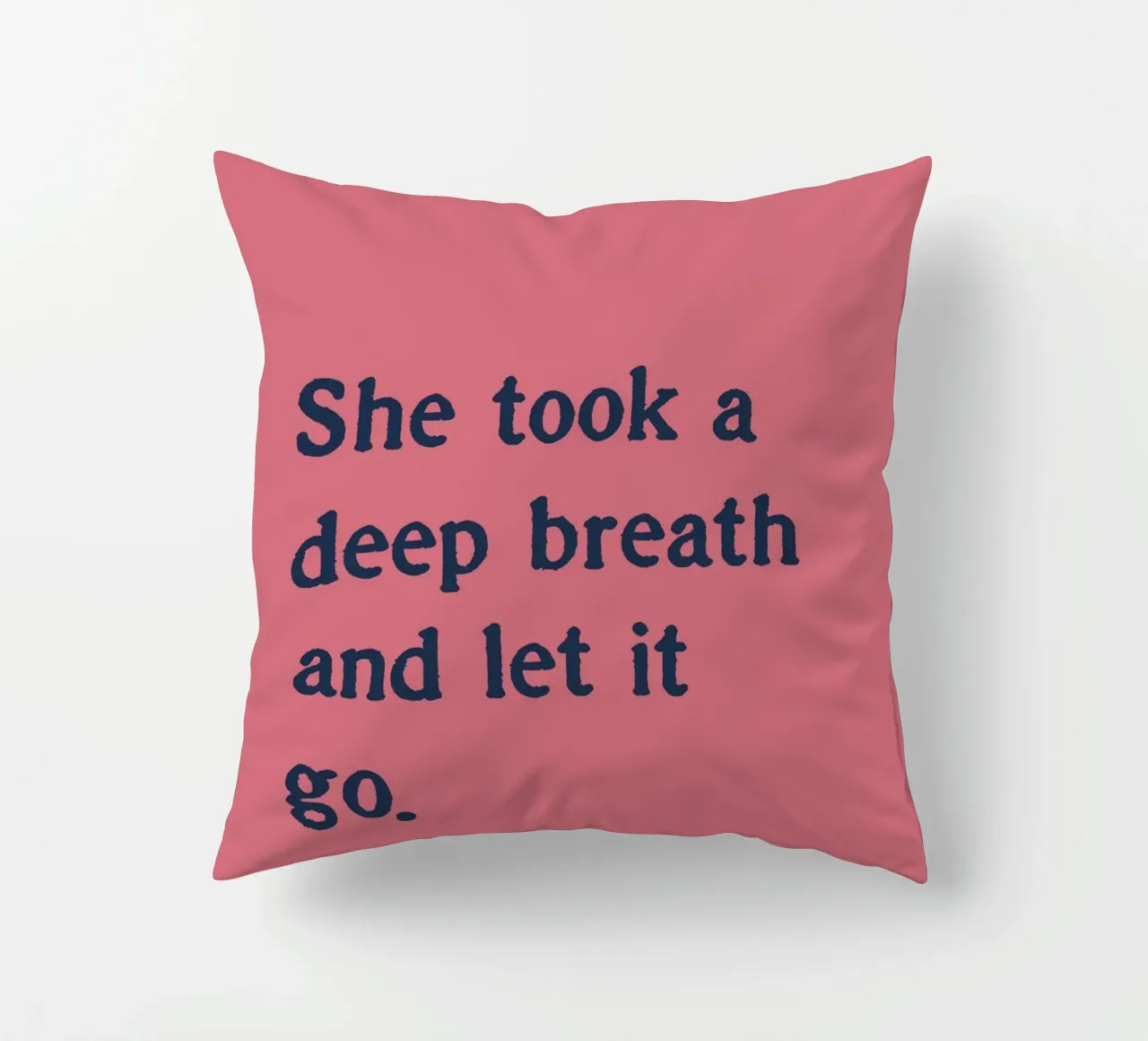 She took a deep breath and let it go. cuscino da Fraysein Design