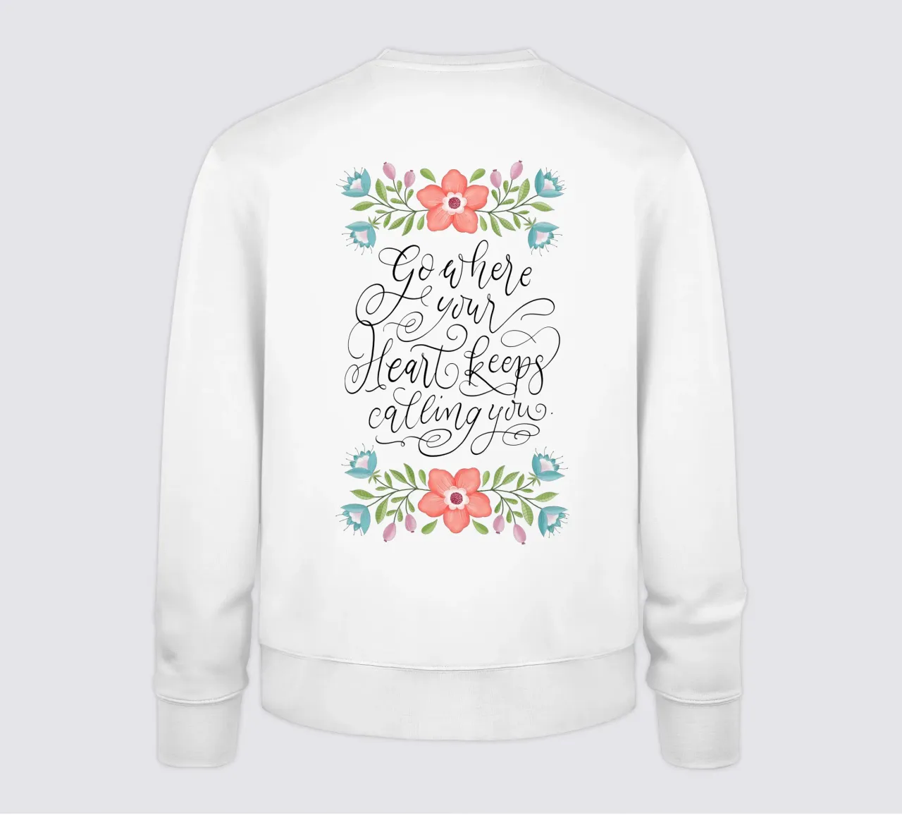 Go where your heart keeps calling you. Hand Lettering. Zitat Sweatshirt von CalliLetters