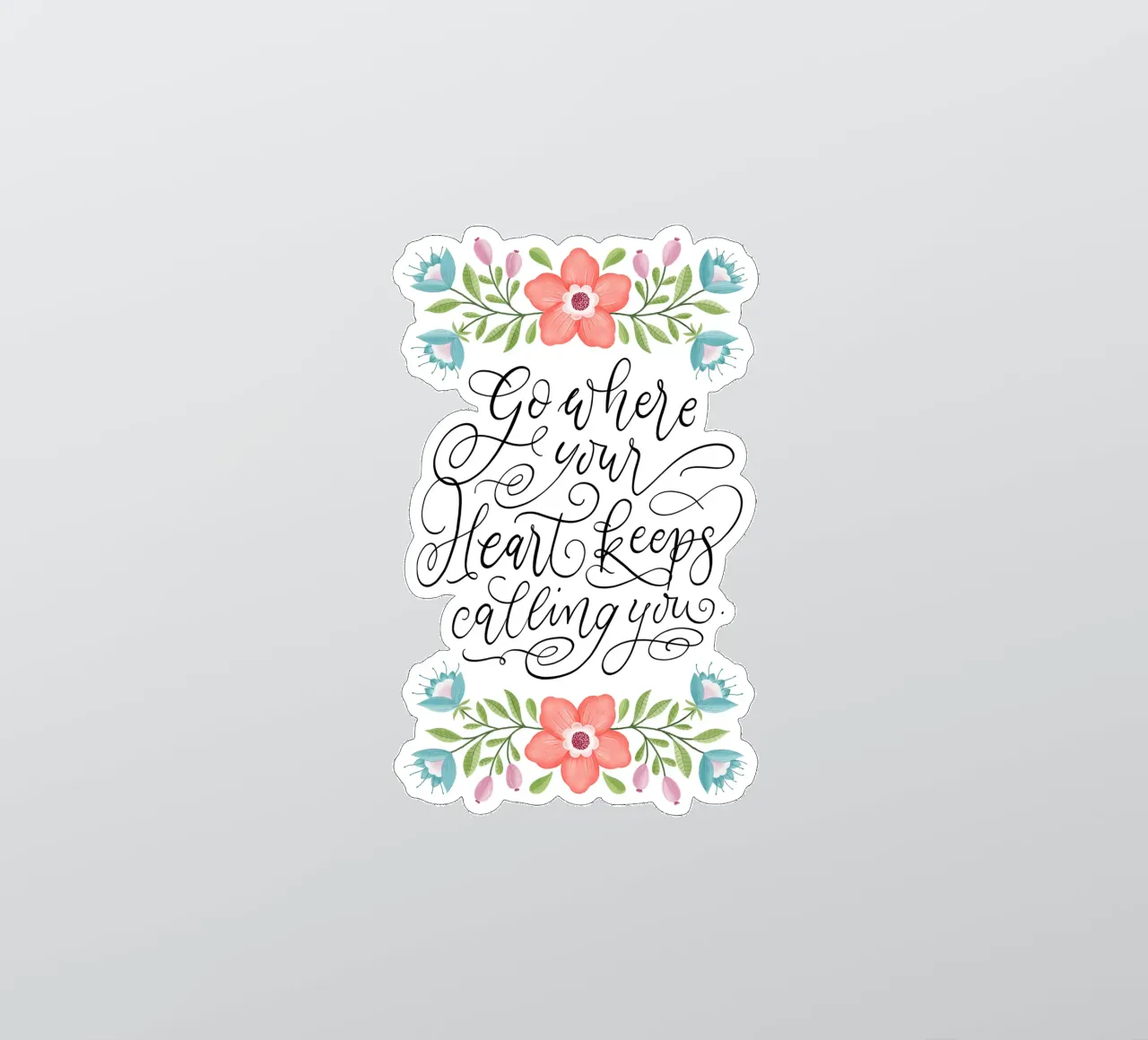 Go where your heart keeps calling you. Hand Lettering. Zitat adesivo da CalliLetters