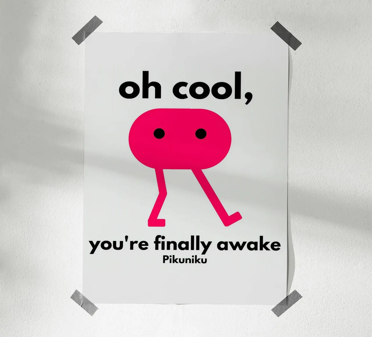 Oh Cool, finalmente ti sei svegliato Pikuniku poster da William Taylor
