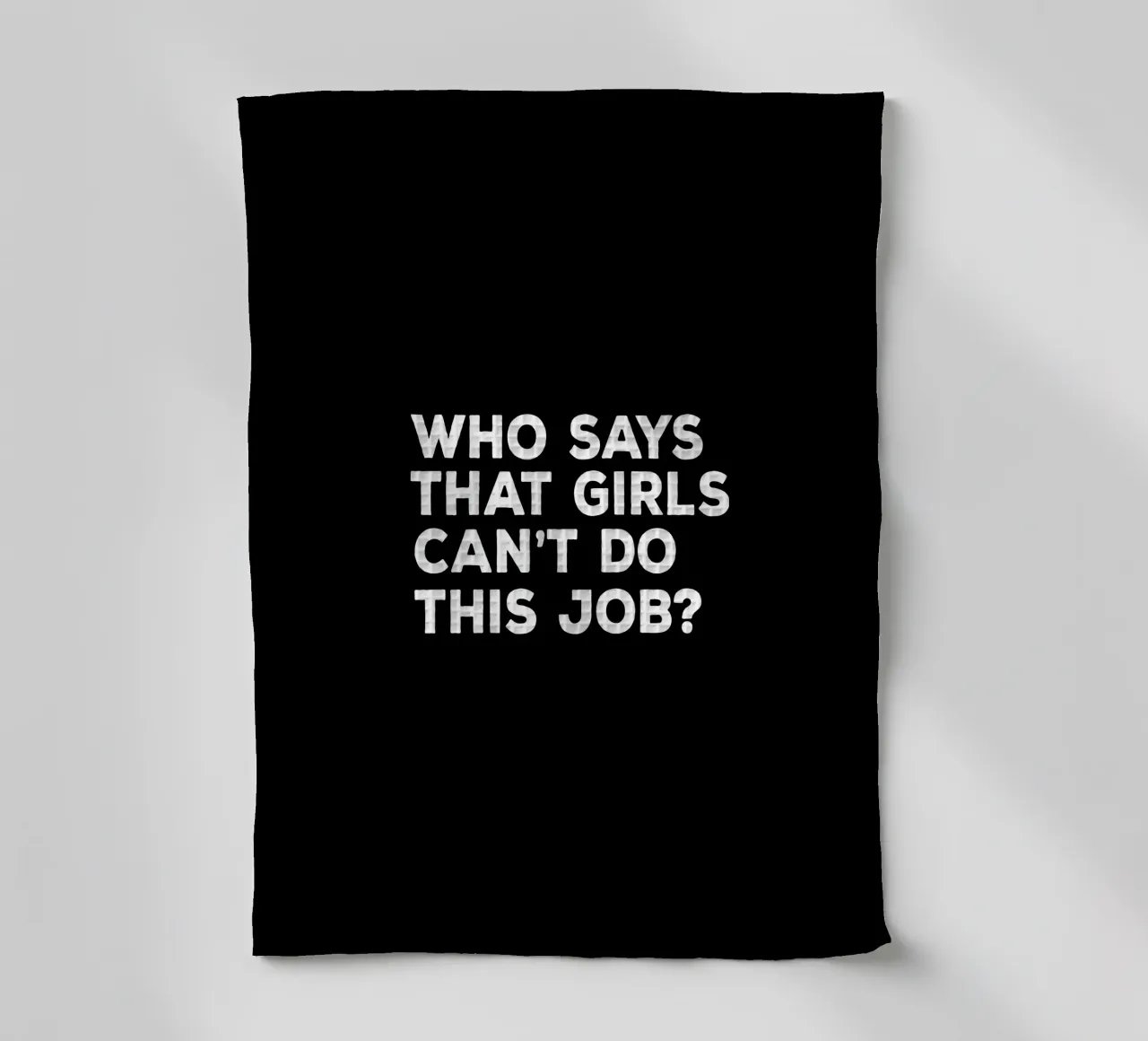 Who says that girls can't do this job torchon de happieeagle