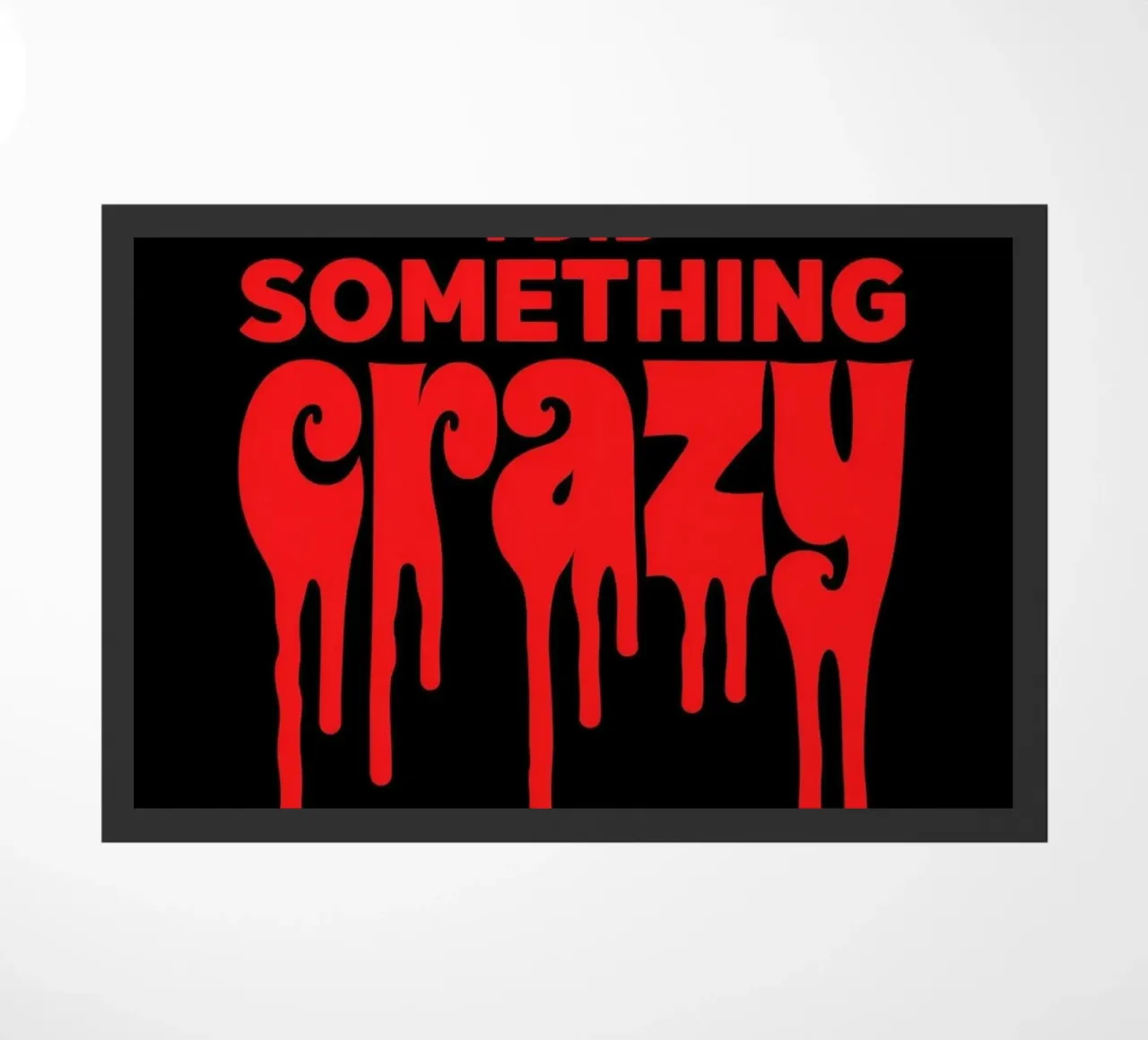 Ho fatto una pazzia - Font design spettrale con sangue gocciolante zerbino da Artistic-shop