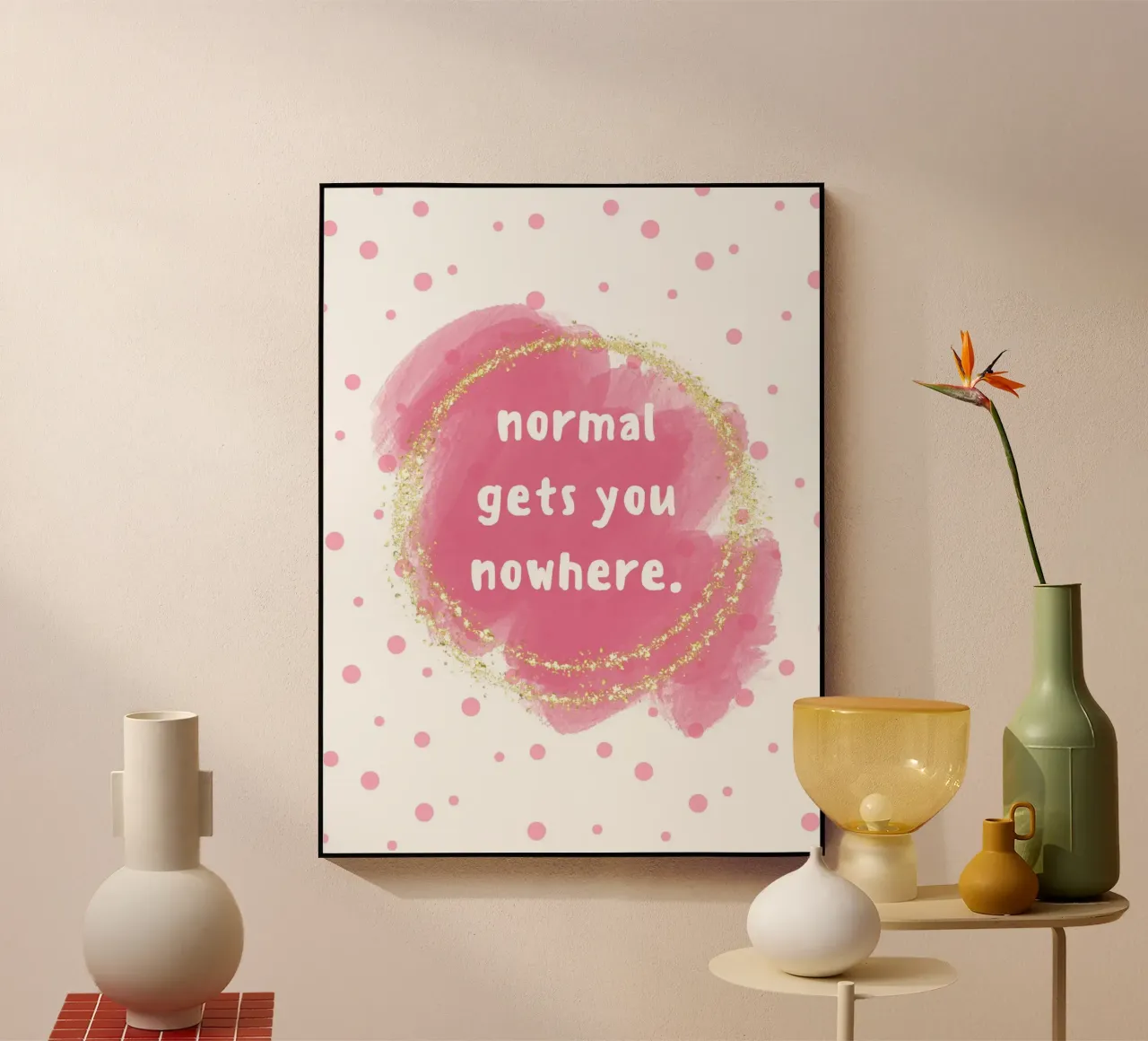 Normal gets you nowhere plexiglass da PinkCandyWalls