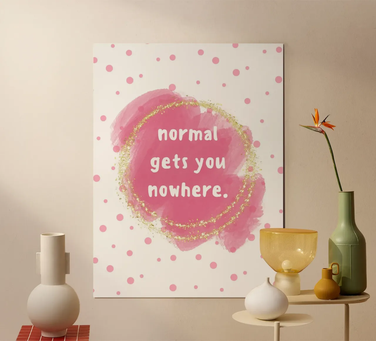 Normal gets you nowhere poster con telaio in plastica da PinkCandyWalls