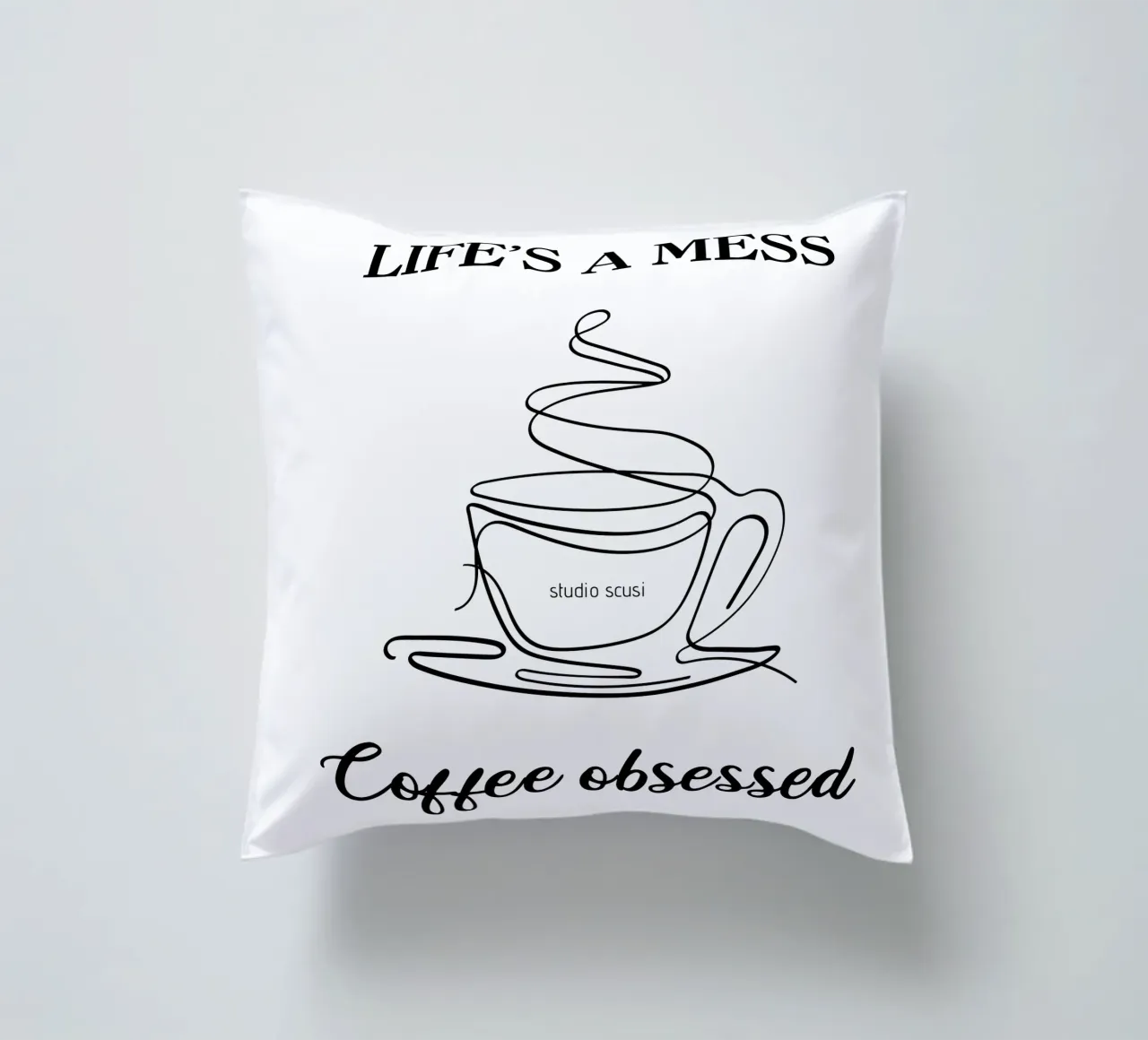Life's a mess Coffee obsessed - one line art cuscino da studio scusi