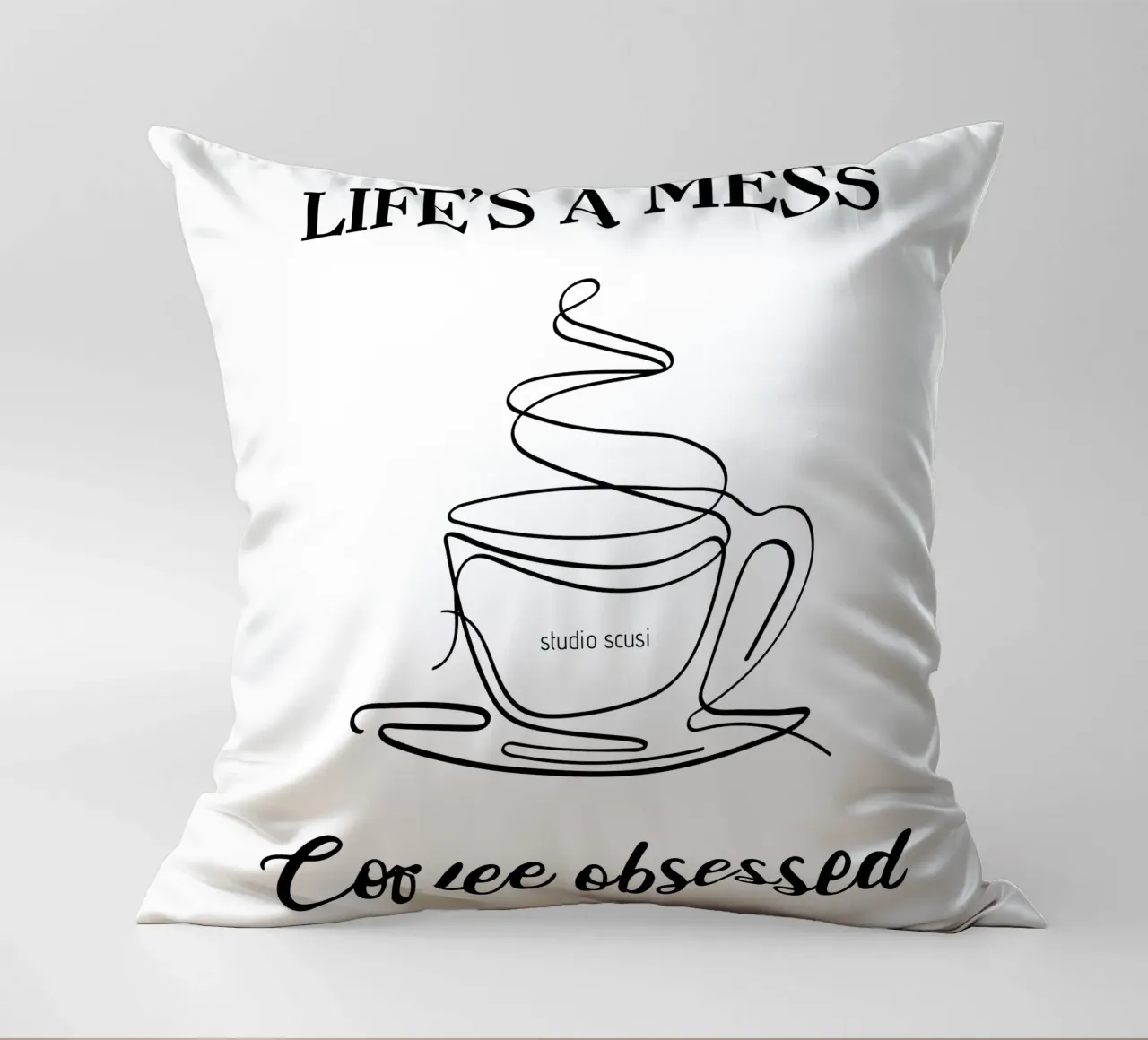 Life's a mess Coffee obsessed - one line art cuscino da studio scusi