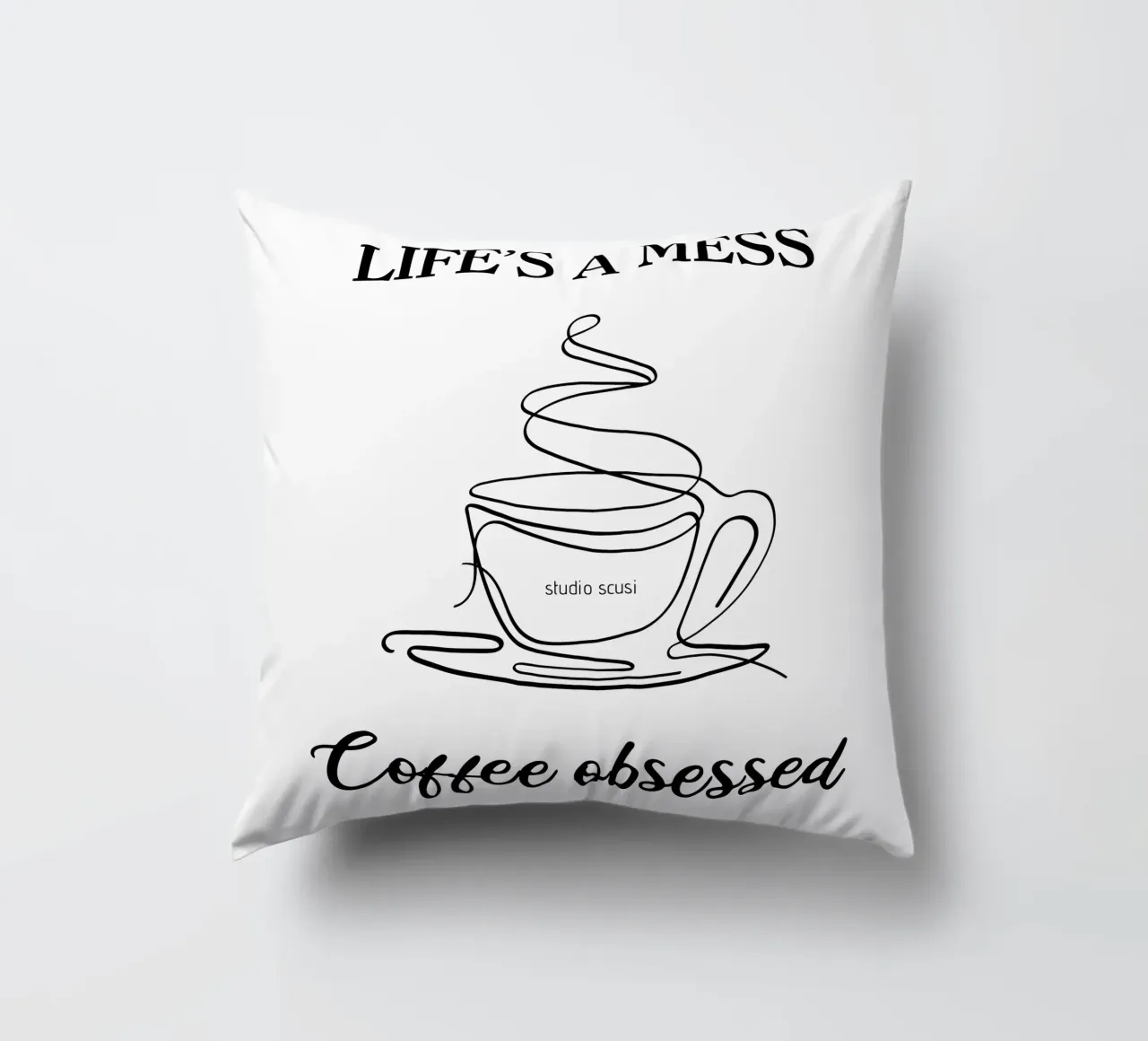 Life's a mess Coffee obsessed - one line art cuscino da studio scusi