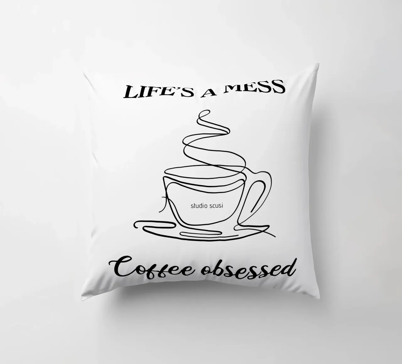 Life's a mess Coffee obsessed - one line art cuscino da studio scusi