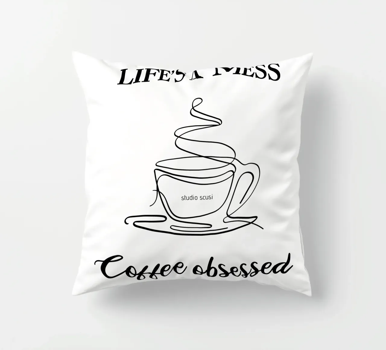 Life's a mess Coffee obsessed - one line art cuscino da studio scusi