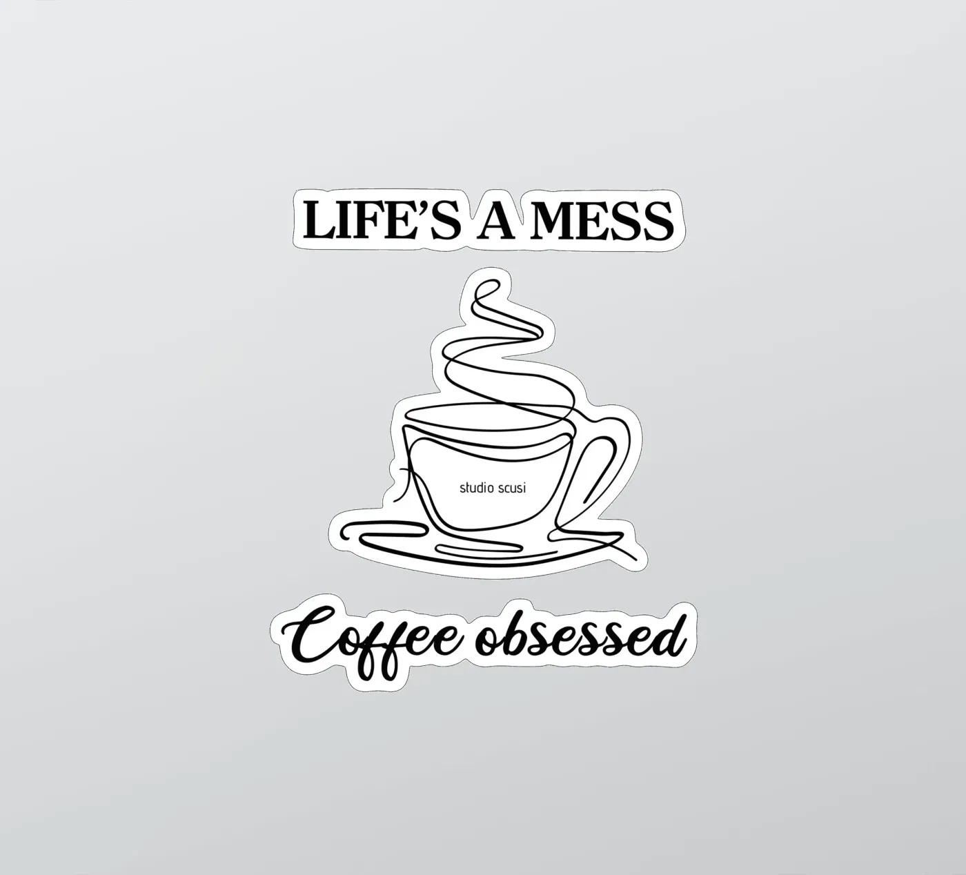 Life's a mess Coffee obsessed - one line art adesivo da studio scusi