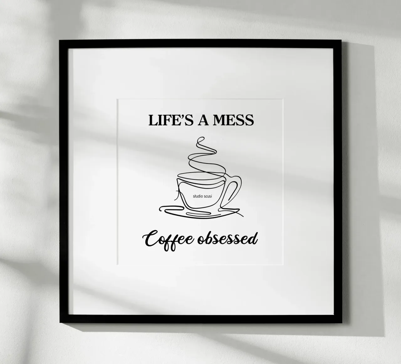 Life's a mess Coffee obsessed - one line art Poster mit Holzrahmen von studio scusi