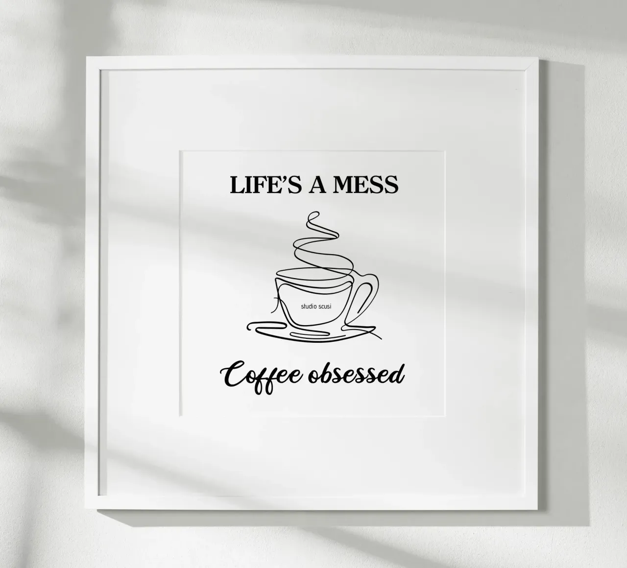 Life's a mess Coffee obsessed - one line art Poster mit Holzrahmen von studio scusi
