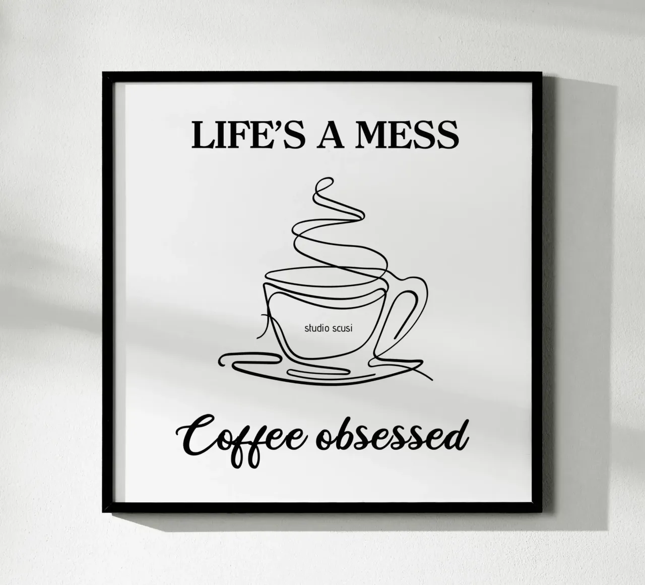 Life's a mess Coffee obsessed - one line art Poster mit Holzrahmen von studio scusi
