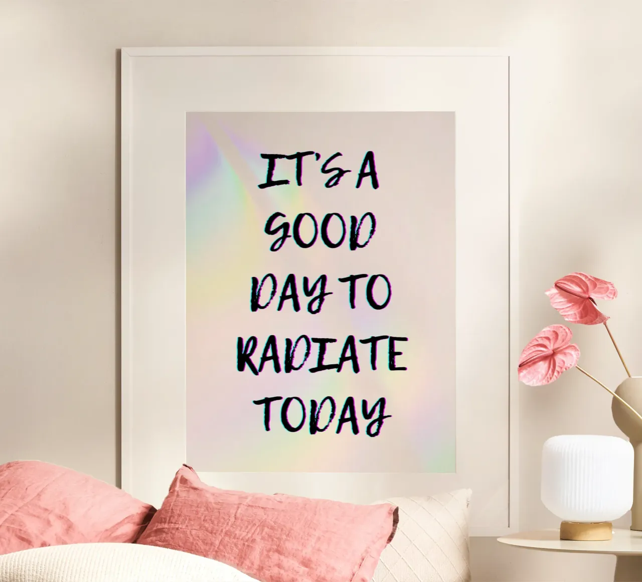 It's good day to radiate today poster con telaio in plastica da PinkCandyWalls